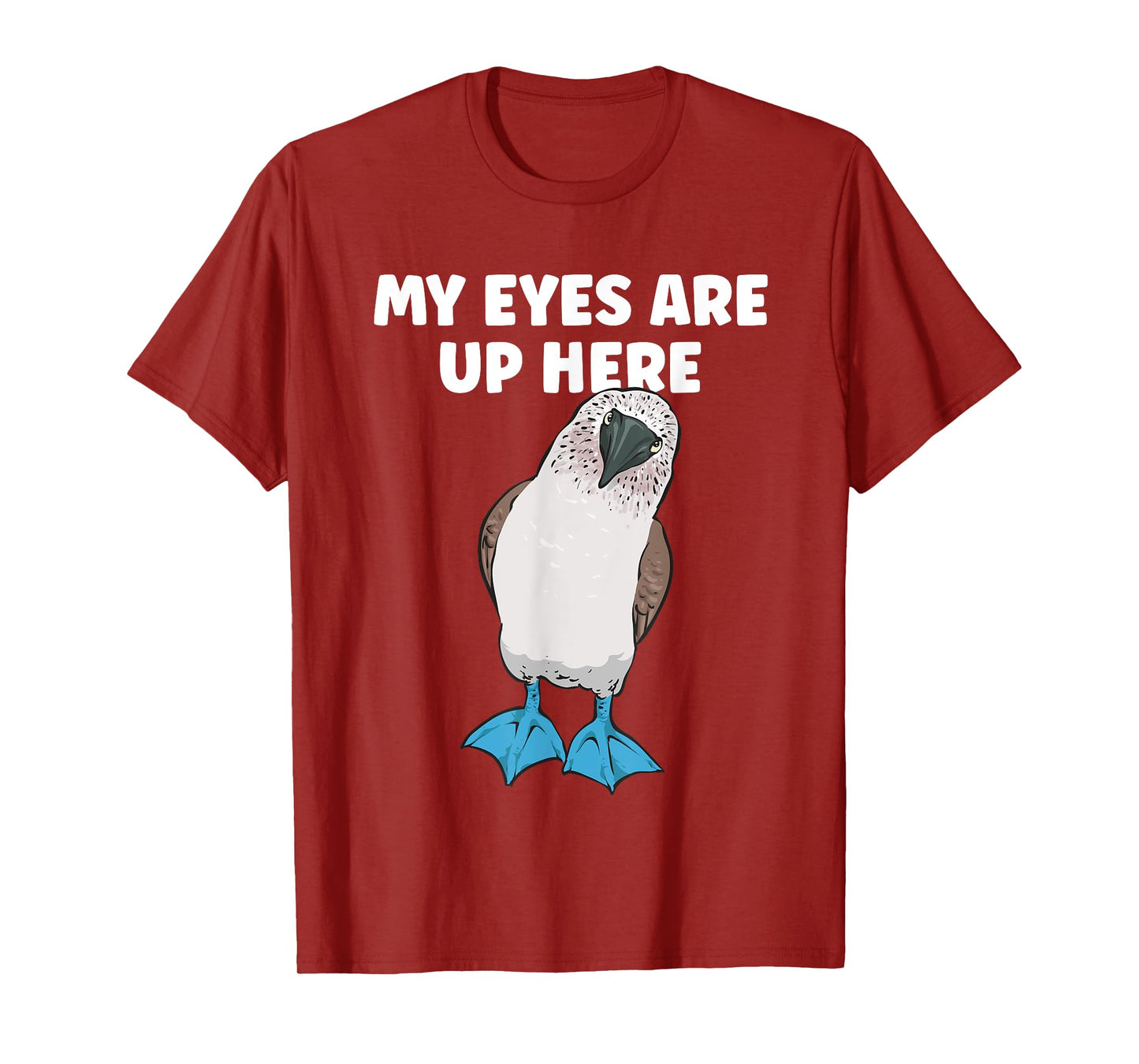 My Eyes Are Up Here Blue-footed Booby Boobies Seabird T-Shirt