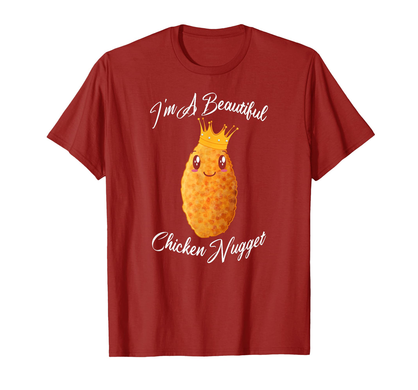 I'm A Beautiful Chicken Nugget Fried Chicken Lovers Gift T-Shirt
