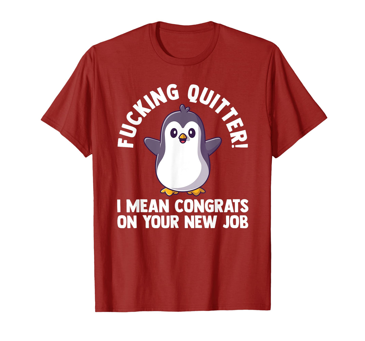 fucking quitter I mean congrats on our new job work T-Shirt