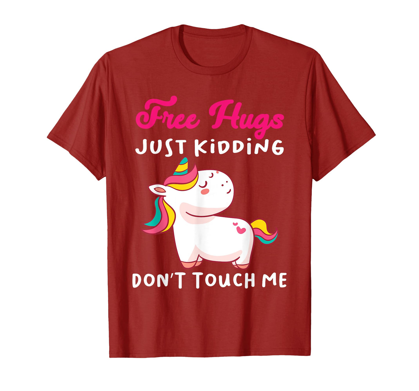 Free Hugs just kidding don't touch me Funny Unicorn Lovers T-Shirt