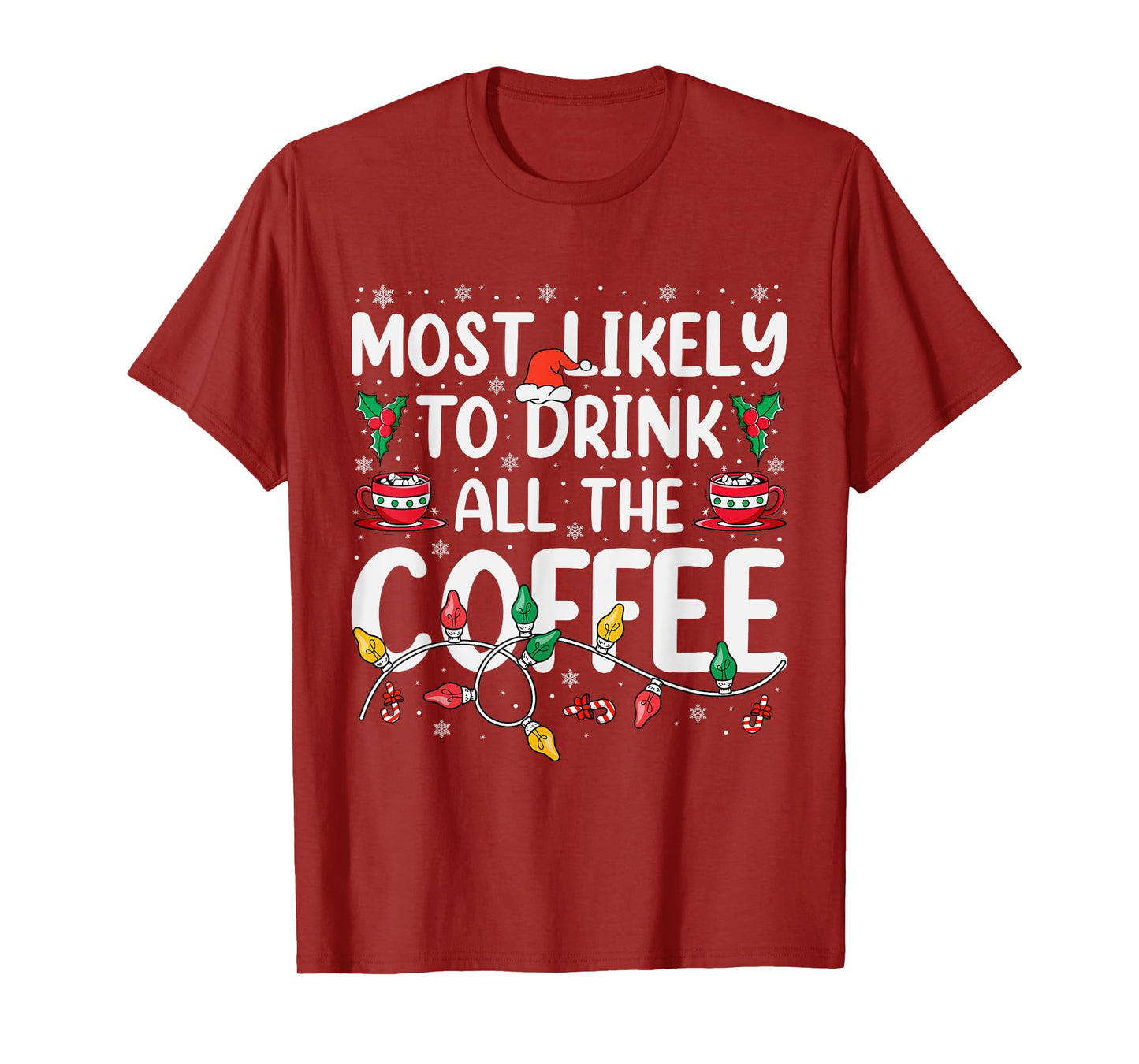 Most Likely To Drink All Santa's Coffee Matching Christmas T-Shirt