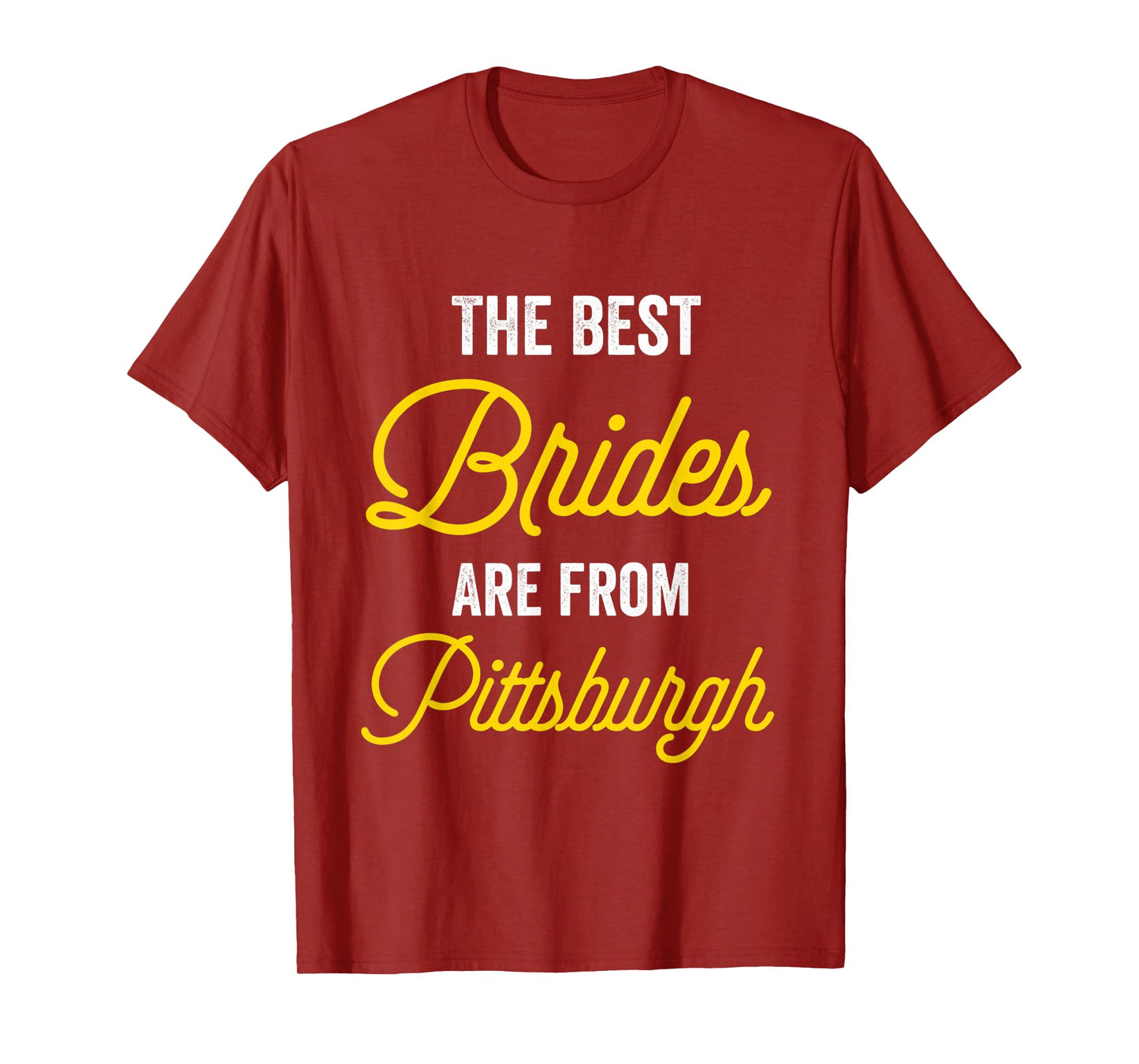 The Best Brides Are From Pittsburgh Bachelorette Party T-Shirt