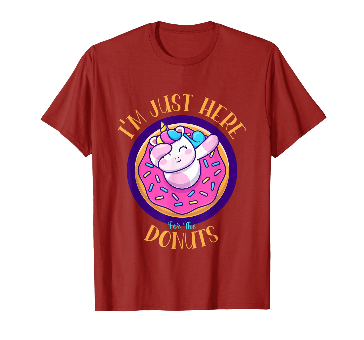 I'm Just Here For The Donuts Funny Unicorn Donuts Lover T-Shirt