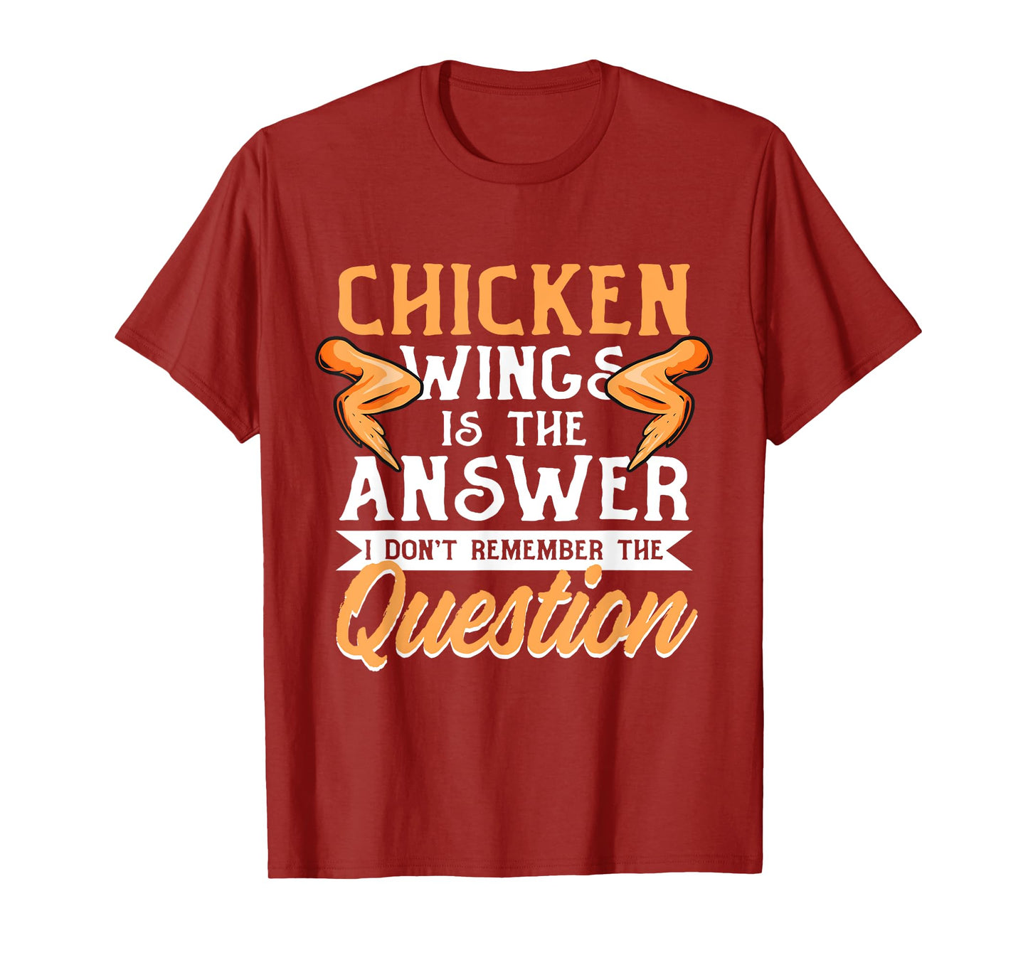 Chicken Wings Food - Chicken Wing is the Answer T-Shirt