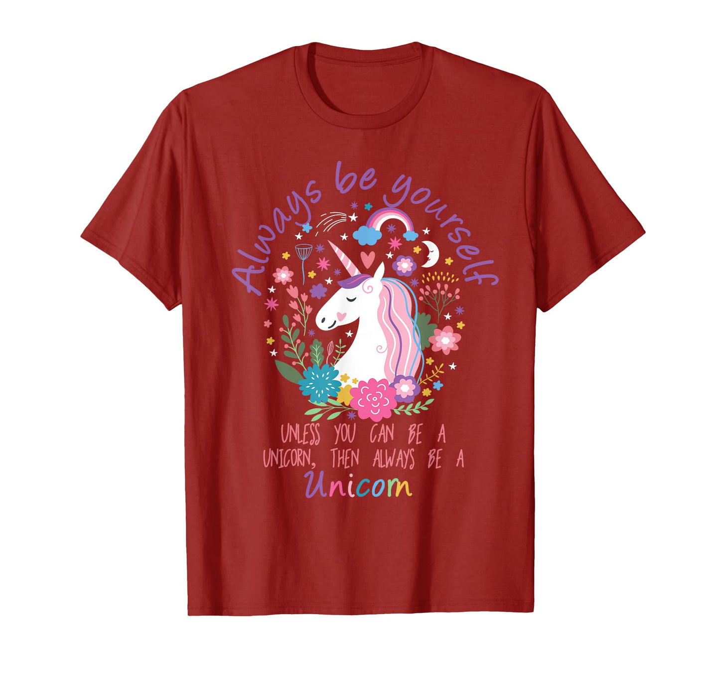 Always Be Yourself Unless You Can Be A Unicorn T-Shirt T-Shirt