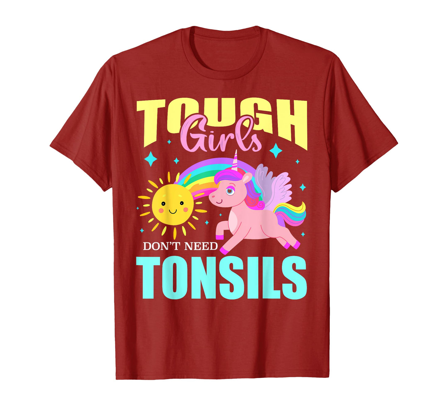 Tough Girls Don't Need Tonsils Cute Unicorn Rainbow Summer T-Shirt