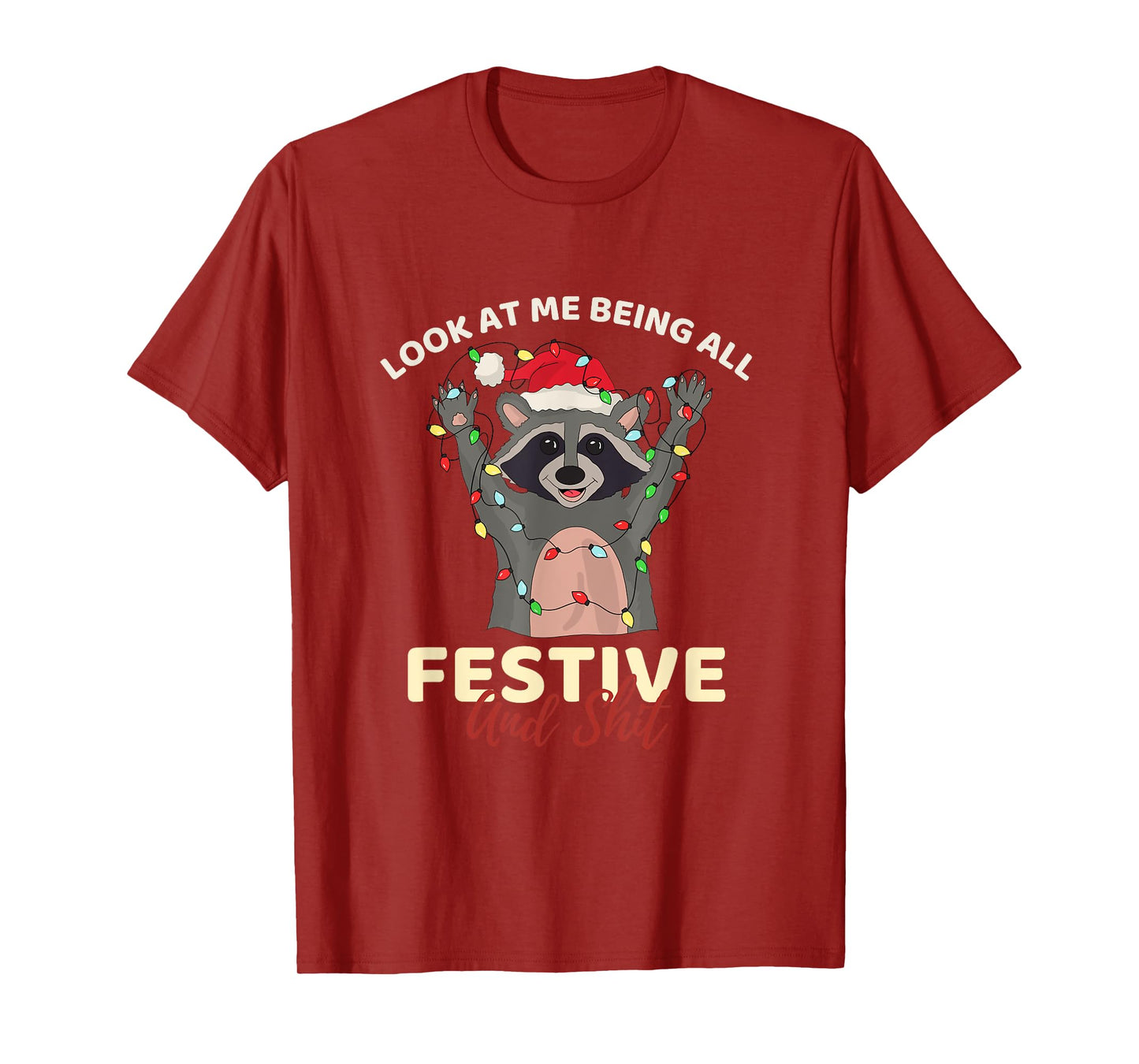 Look At Me Being All Festive And Shit Cool Raccoon Funny T-Shirt