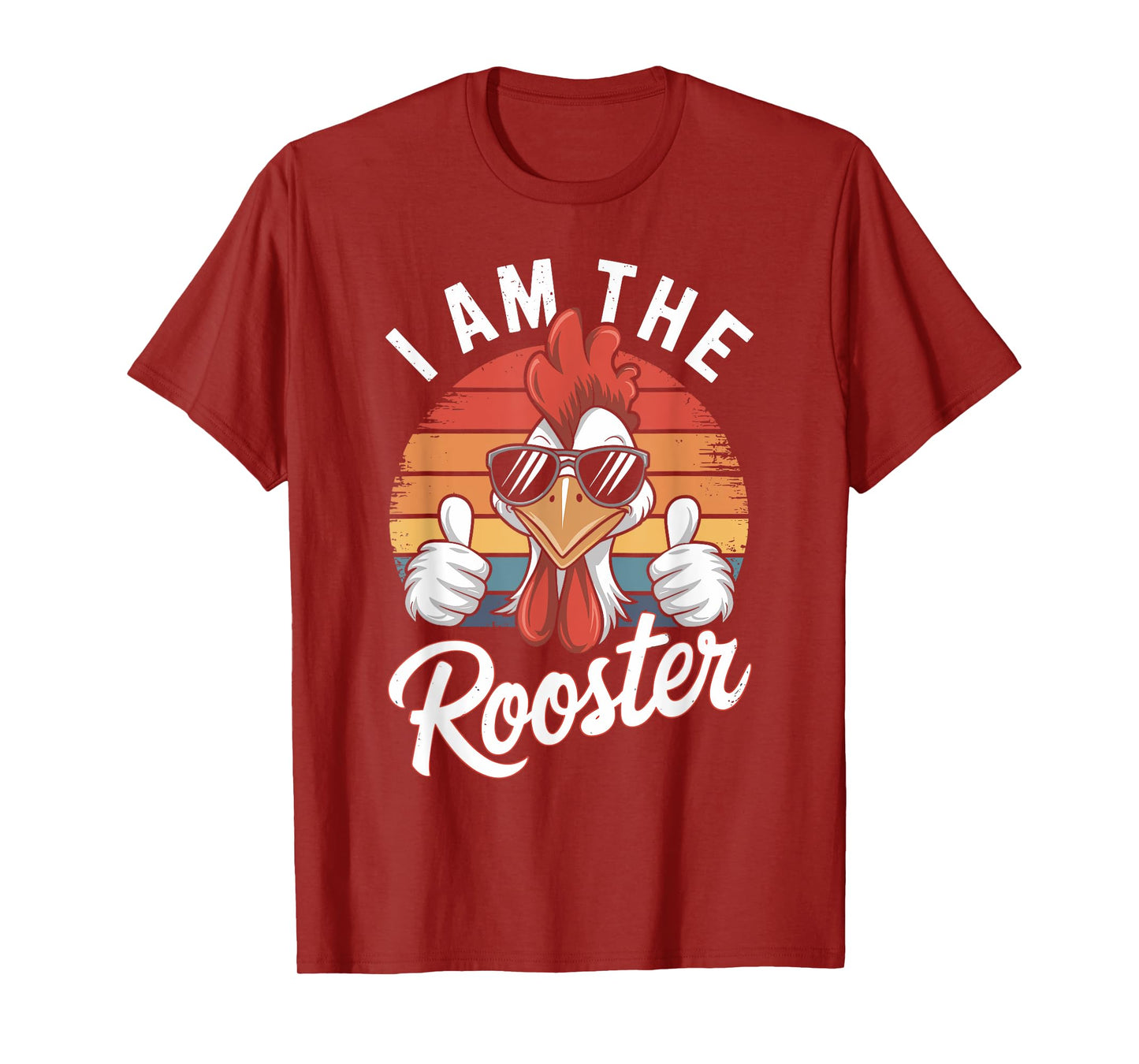 I Am The ROOSTER T-Shirt Rooster Sucker T-shirt Funny T-Shirt