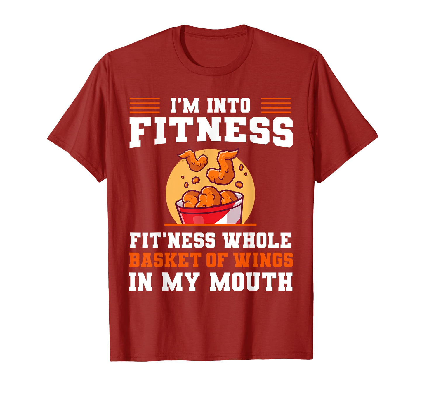 I'm Into Fitness Fit'ness Whole Basket of Wings in My Mouth T-Shirt
