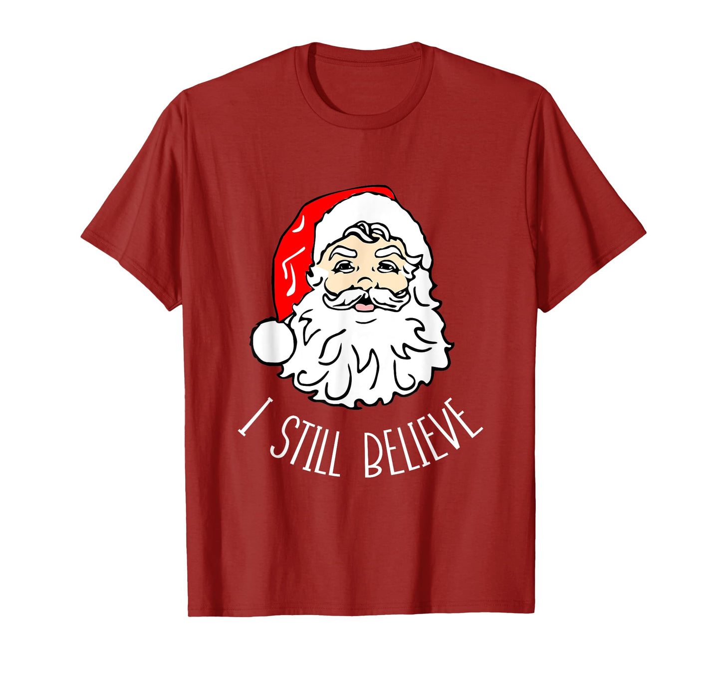 I Still Believe Santa - Christmas Xmas Seasonal Holidays T-Shirt