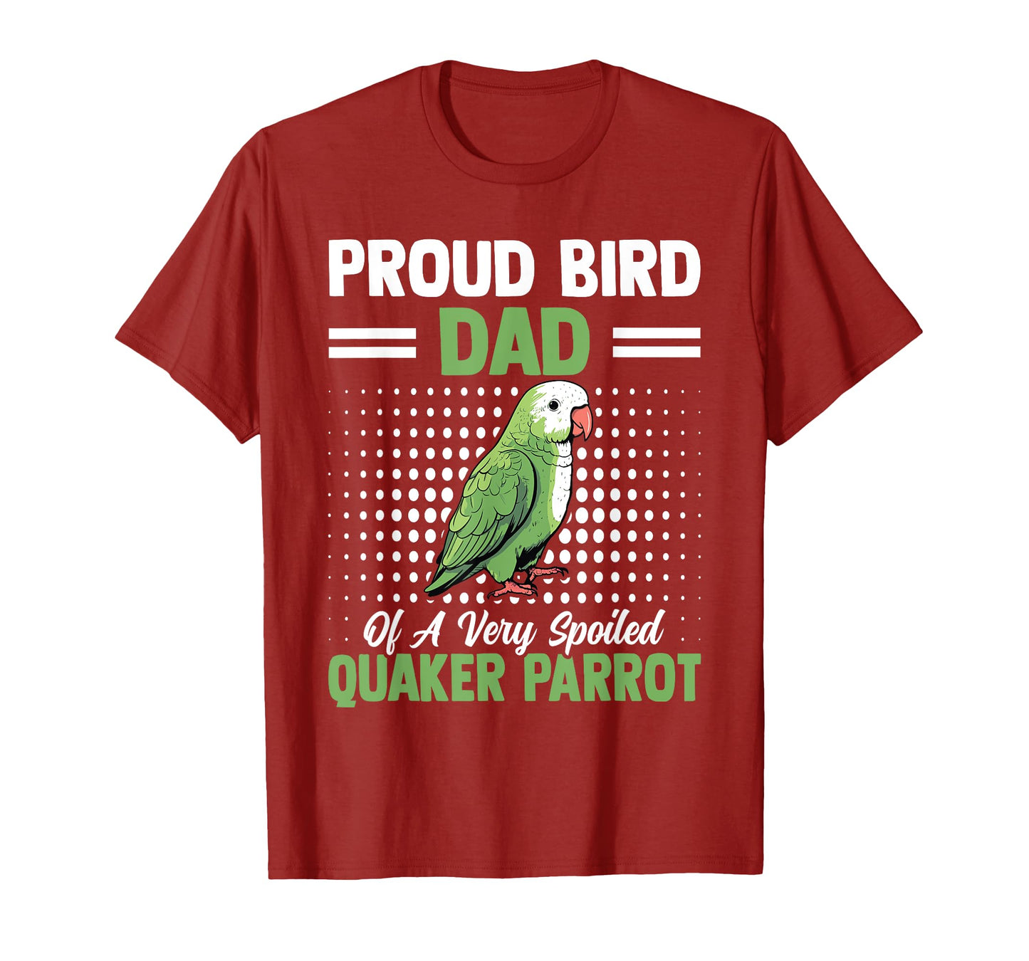Proud Bird Dad Of A Very Spoiled Quaker Parrot Birds Owners T-Shirt
