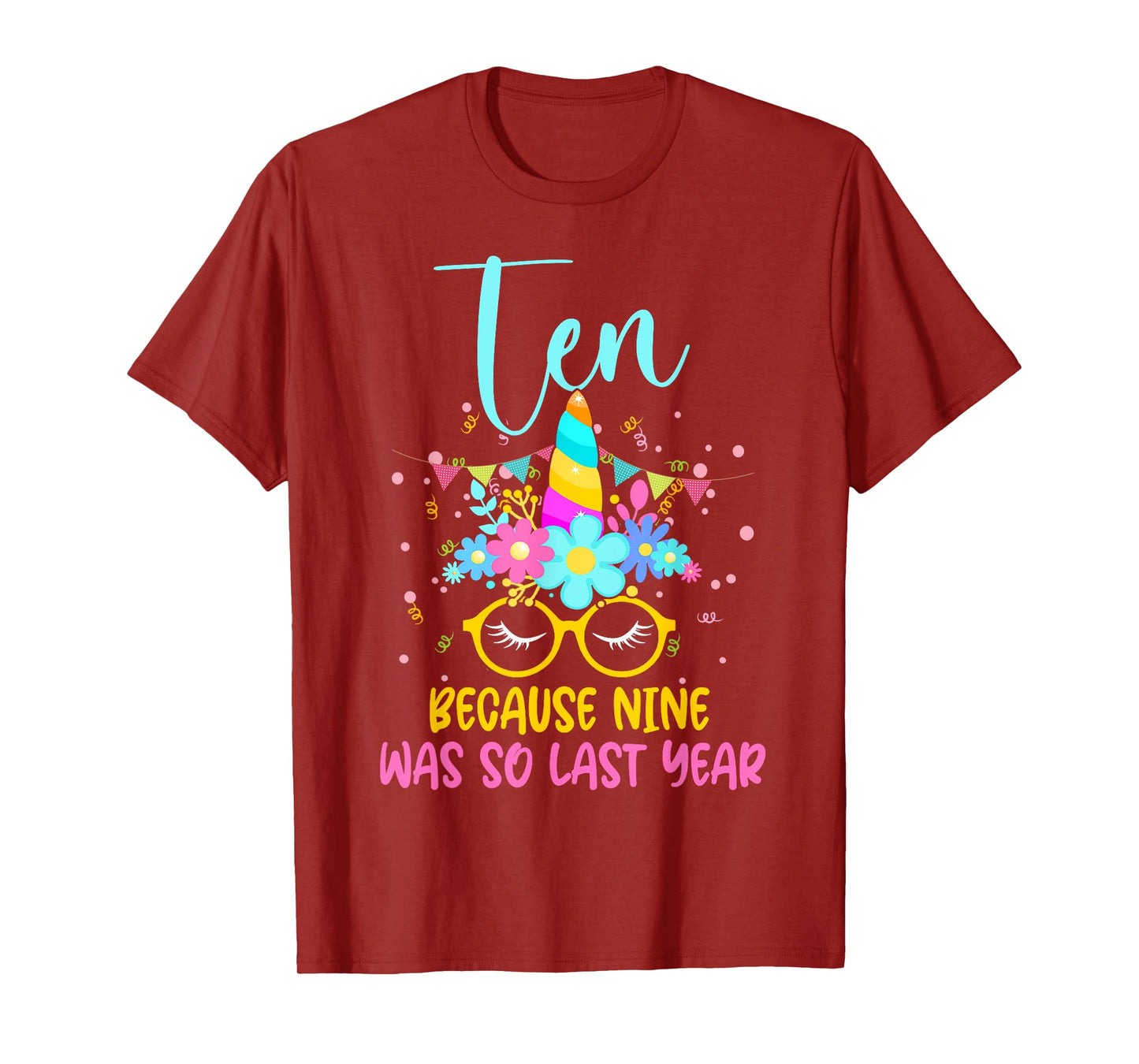 Ten Because Nine Was So Last Year Unicorn 10th Birthday T-Shirt