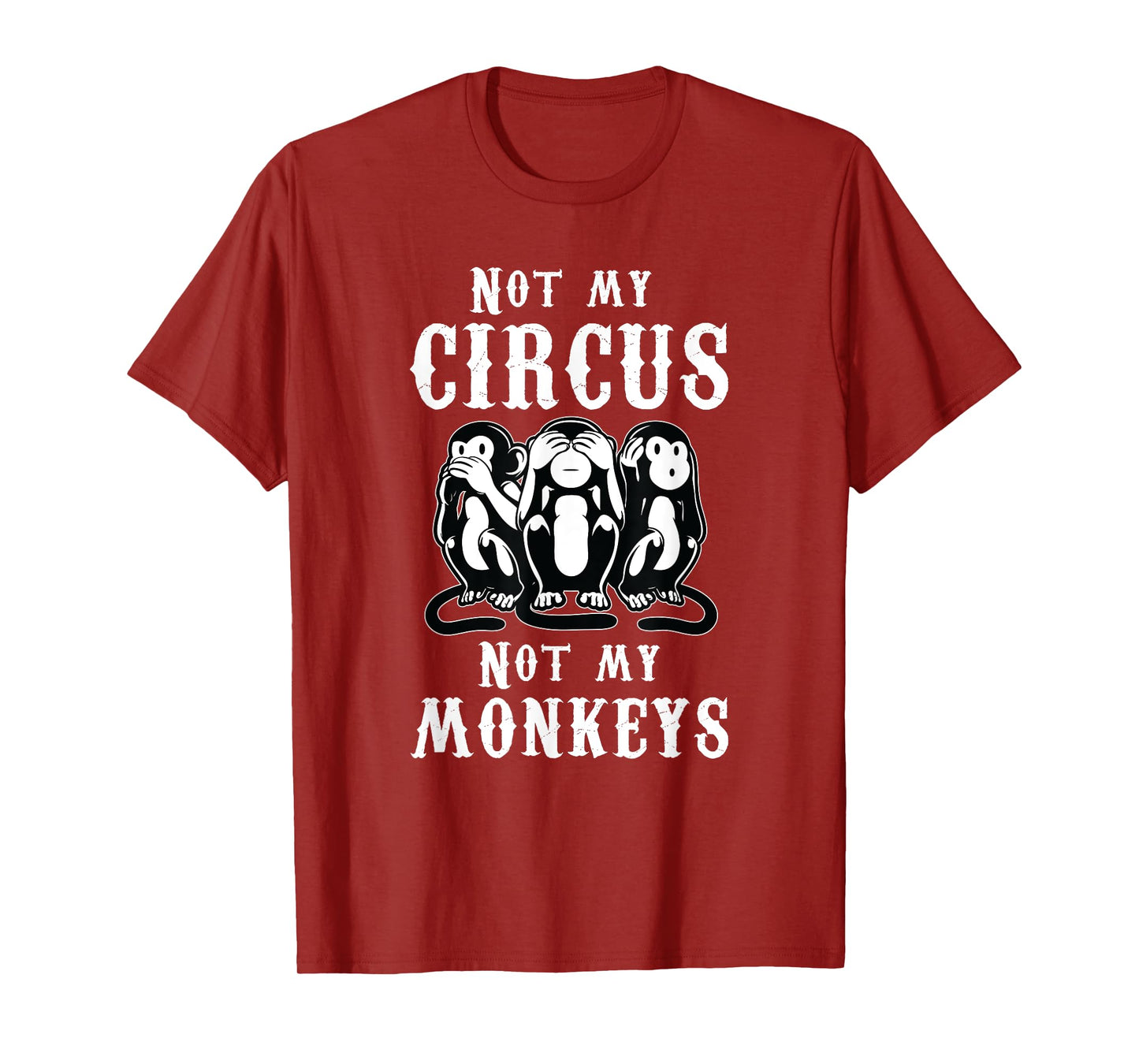 Not my Circus not my Monkeys T-Shirt