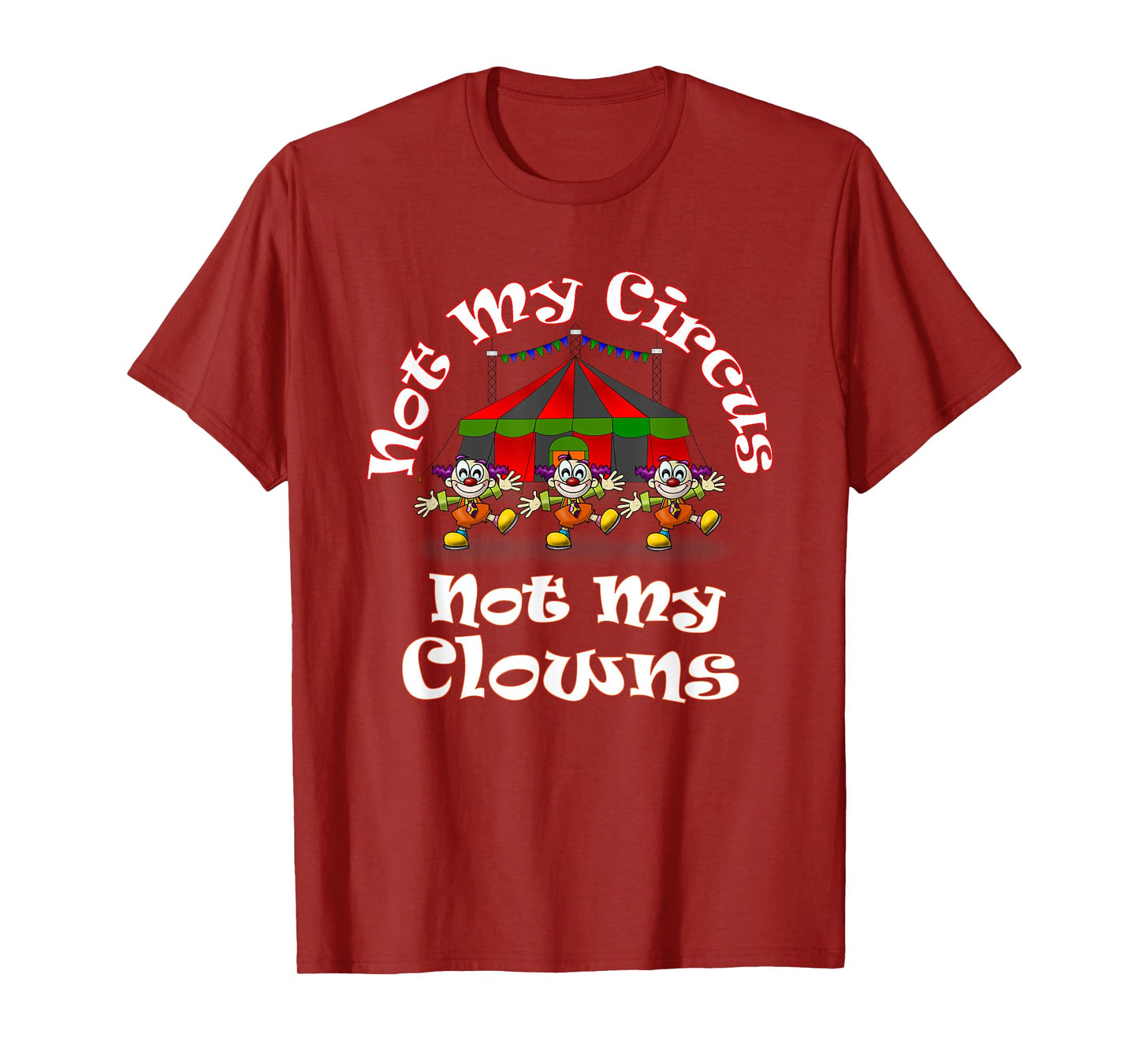 Not My Circus Not My Clowns Cute Funny Graphic T-Shirt T-Shirt