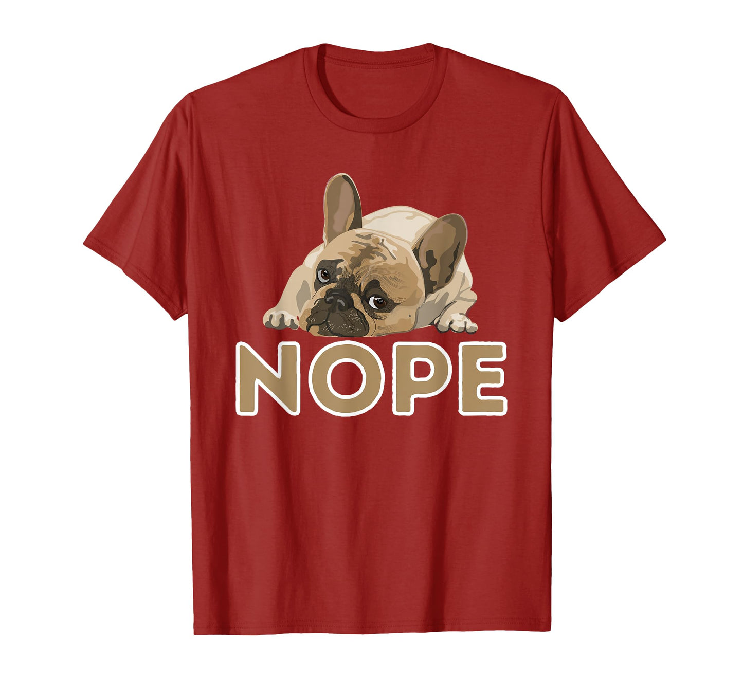 Nope Lazy Frenchie - Funny French Bulldog Dog Lover Men Women Girls Kids T-Shirt
