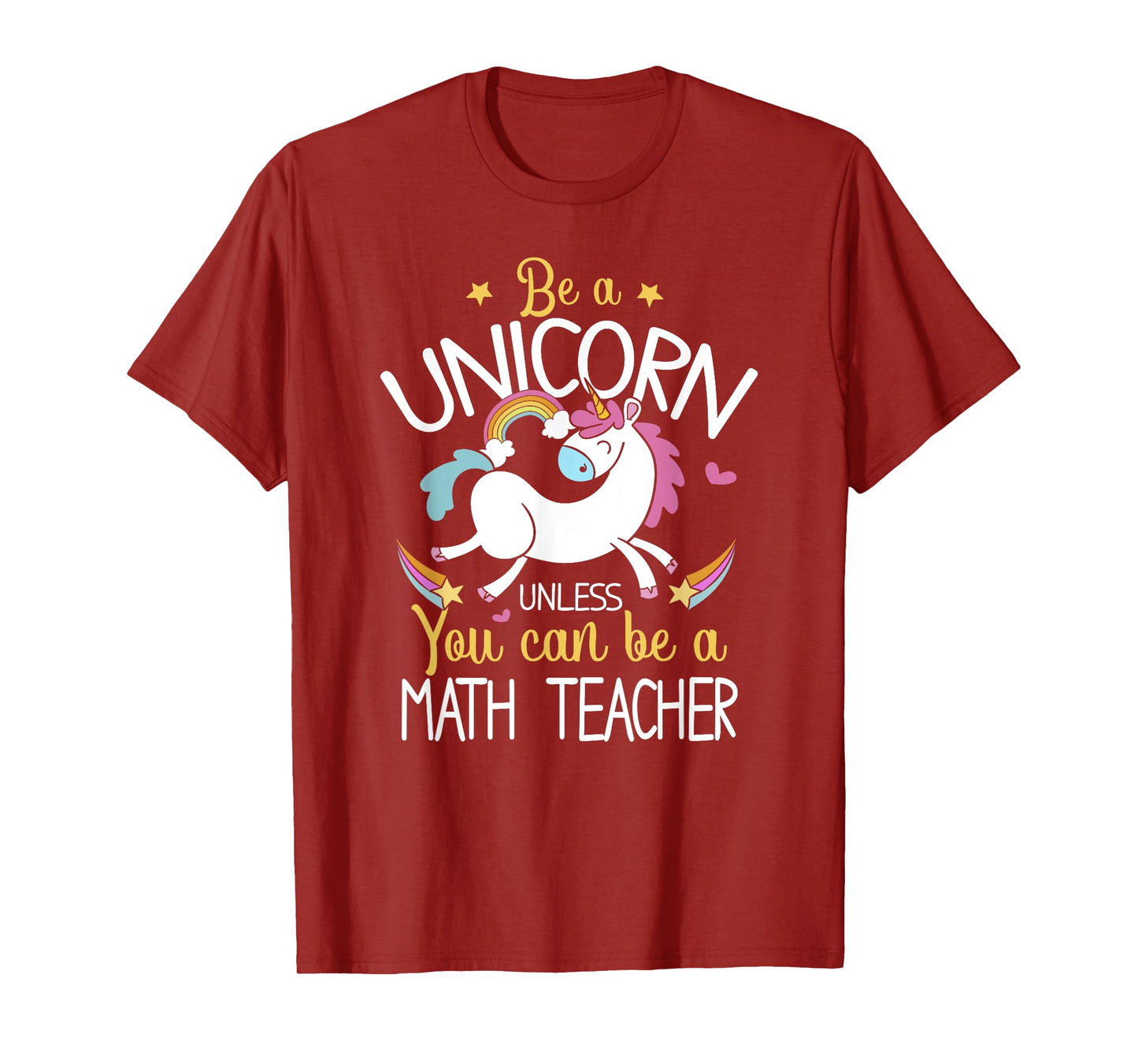 Math Teacher Be A Unicorn - Math Teacher Shirt Gift T-Shirt for Men Women Kids