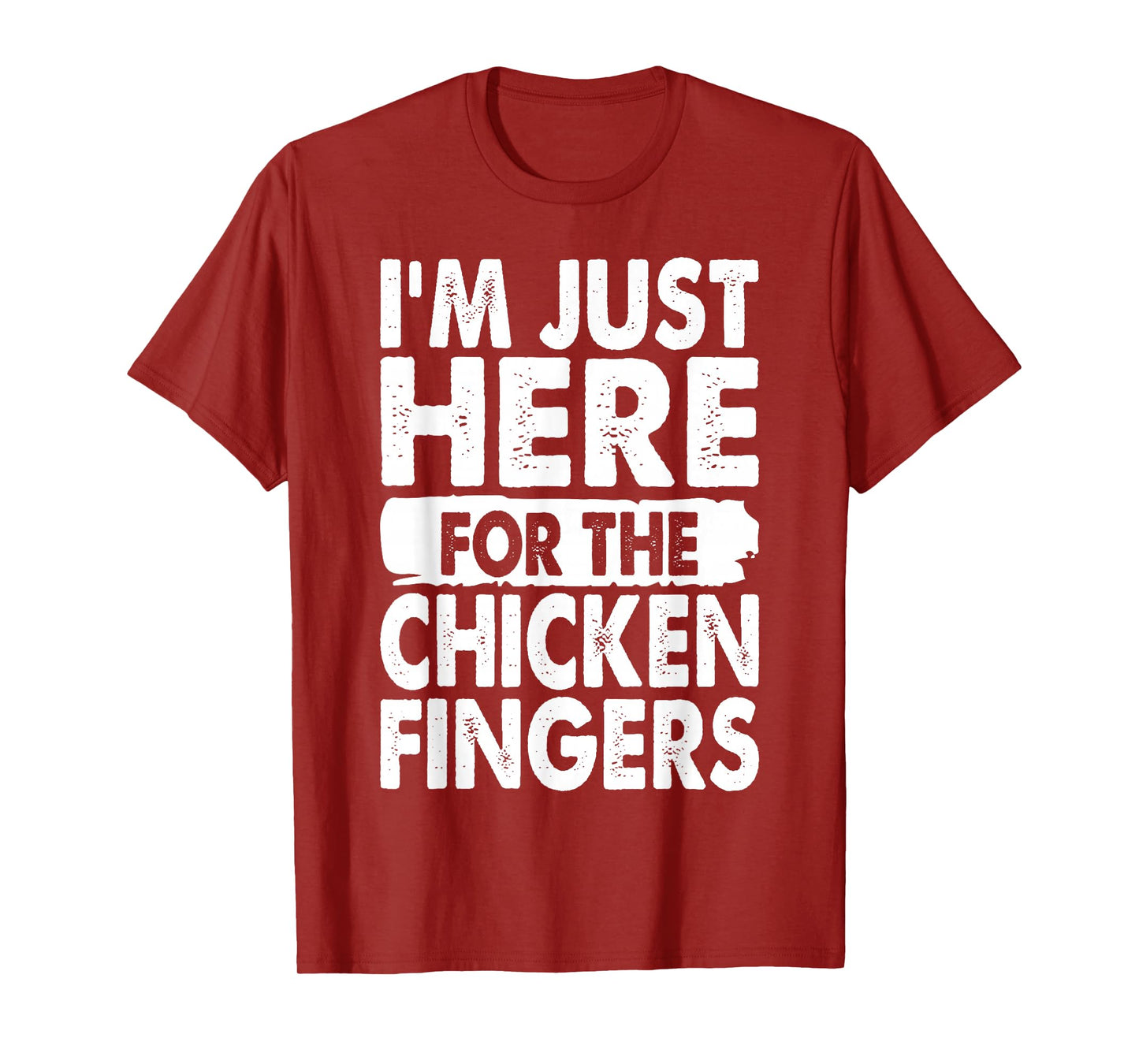 I'm Just Here For The Chicken Fingers Funny T-Shirt