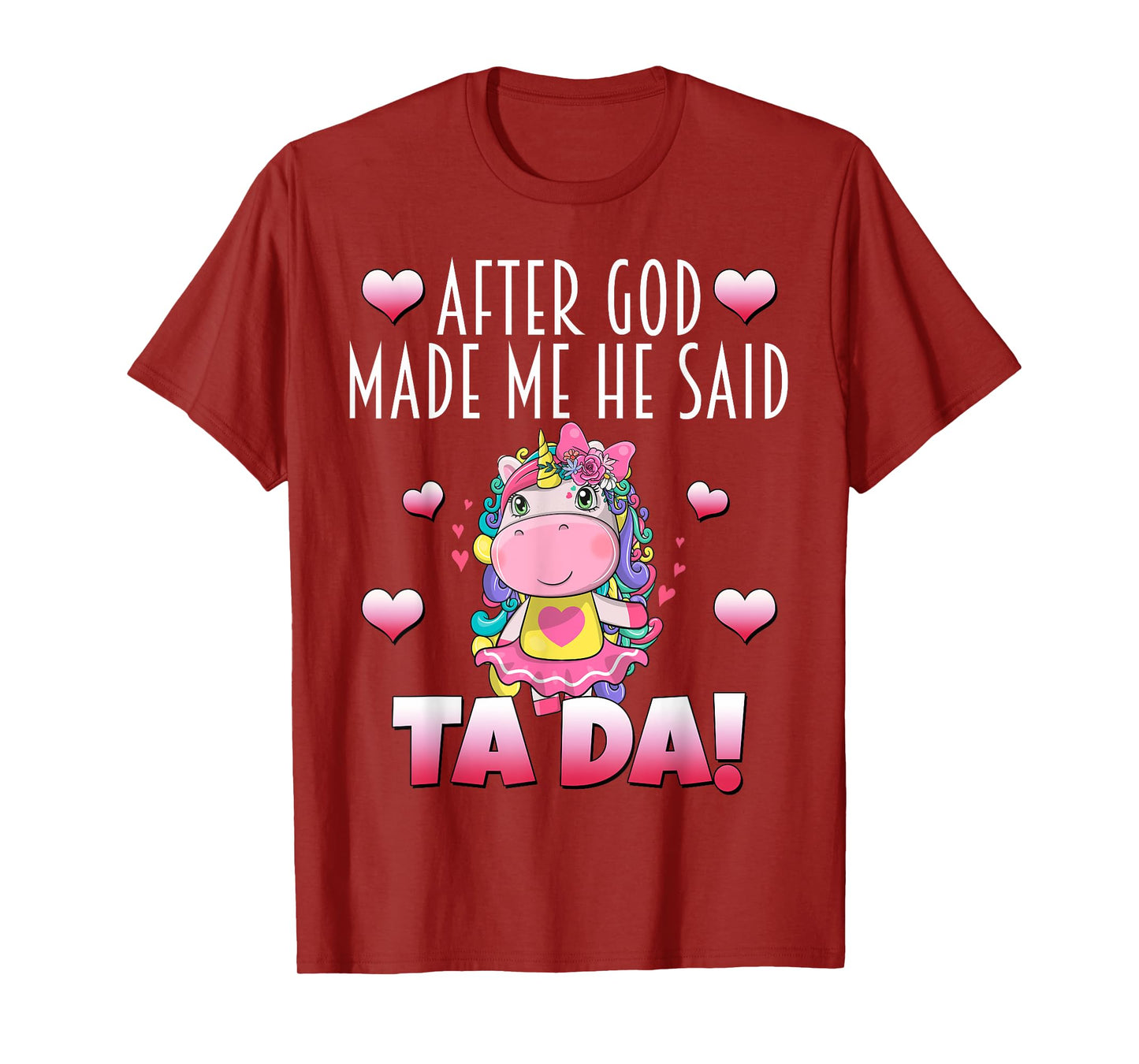 After GOD made Me He Said Ta-Da! Cute Adorable Baby Unicorn T-Shirt