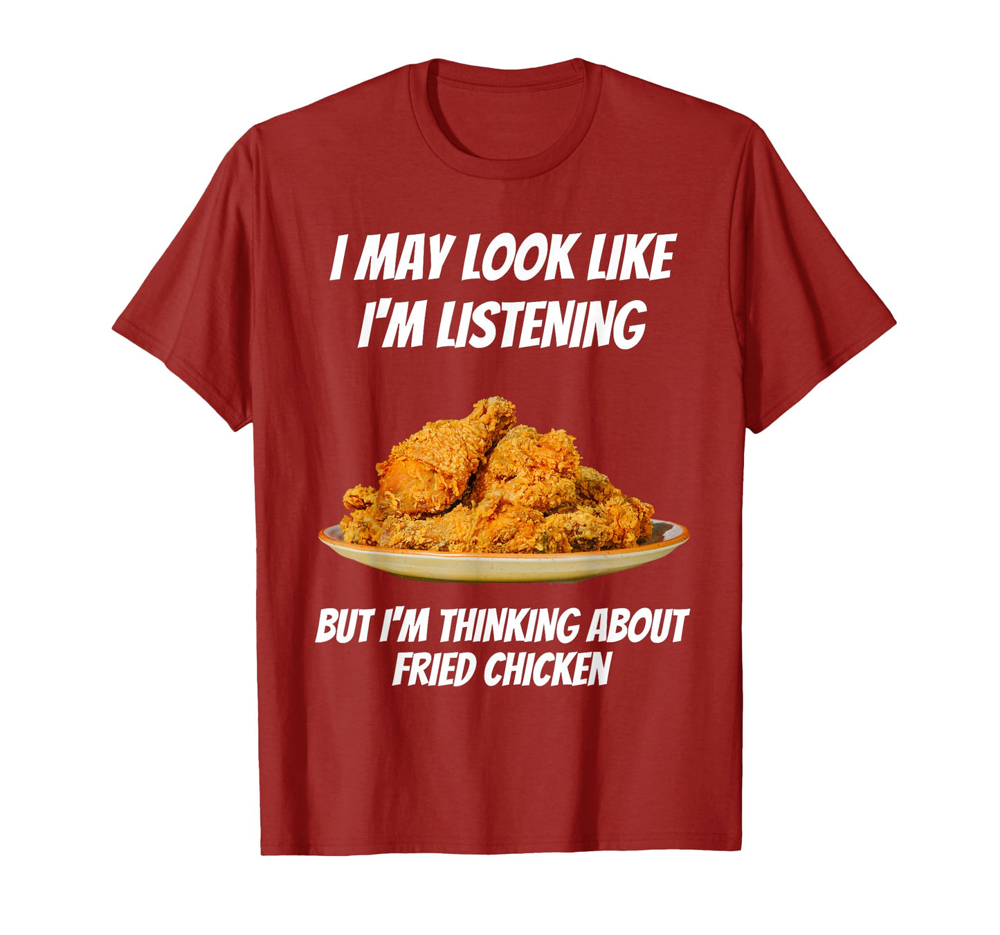I'm Thinking About Fried Chicken Funny I'm Not Listening T-Shirt
