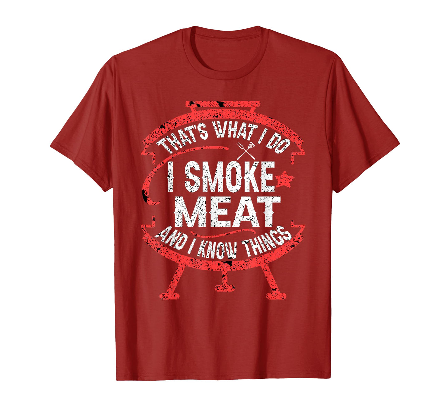 that's what I do I smoke meat and I know things BBQ Smoker T-Shirt