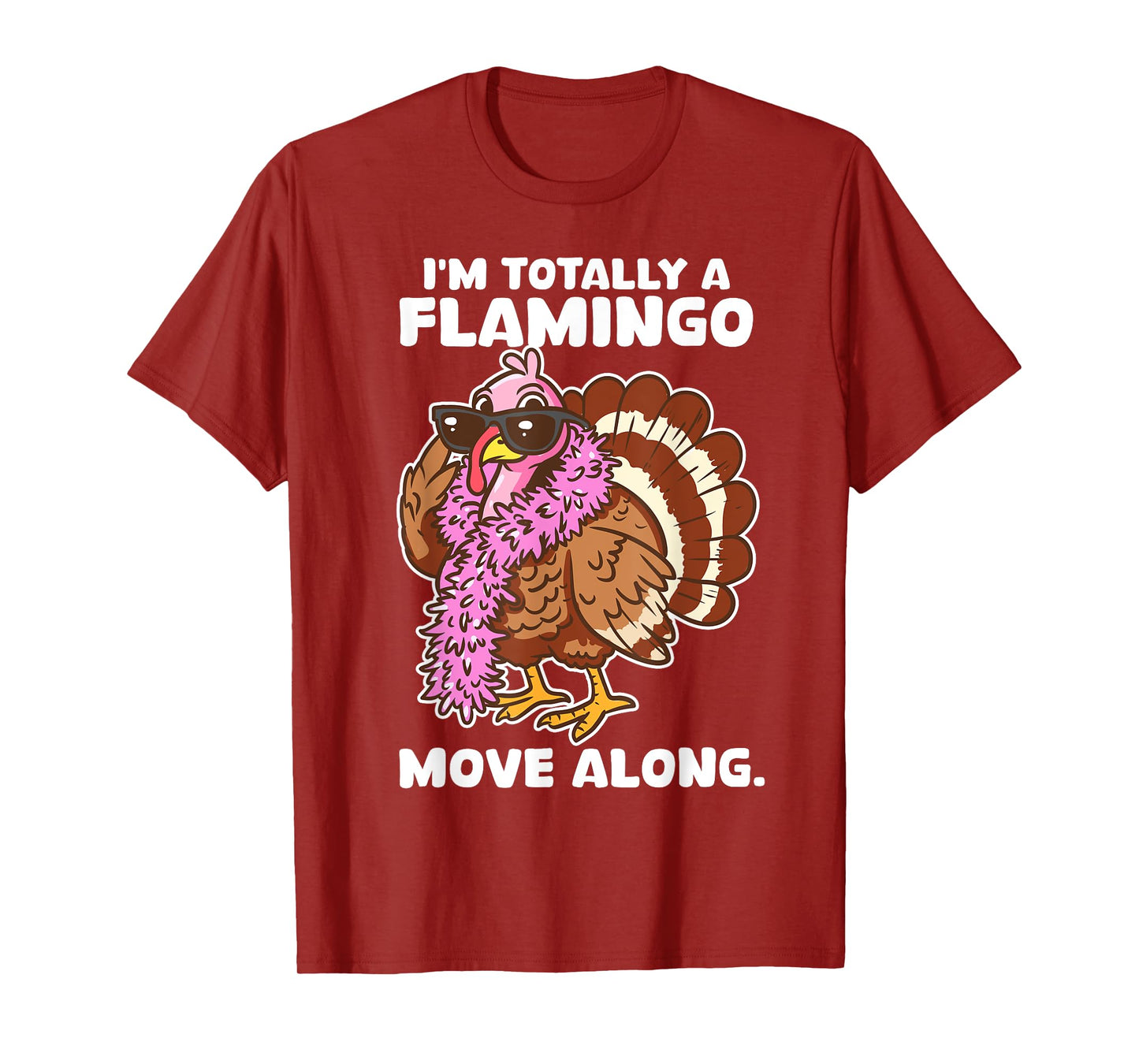 I'm Totally A Flamingo Move Along Funny Thanksgiving Turkey T-Shirt