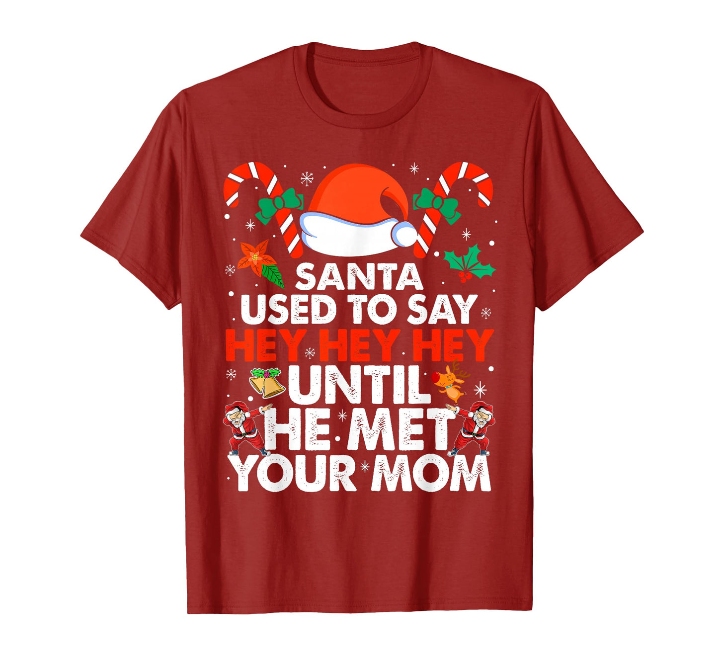 Santa Used To Say Hey Hey Hey Until He Met Your Mom Xmas T-Shirt