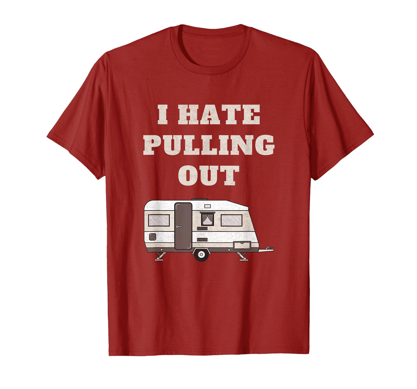 I Hate Pulling Out Funny Camper Camp Camping Trailer Vintage T-Shirt