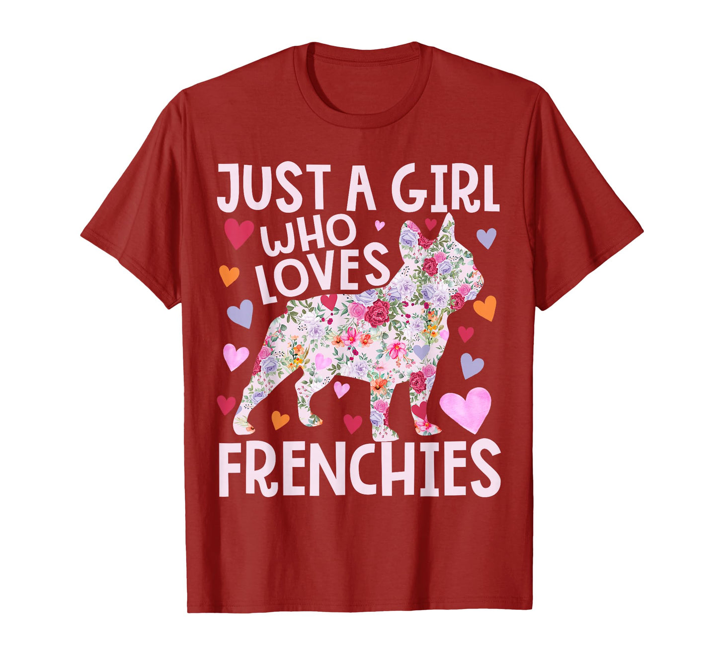 Frenchie Just A Girl Who Loves Frenchies Dog Flower Floral T-Shirt