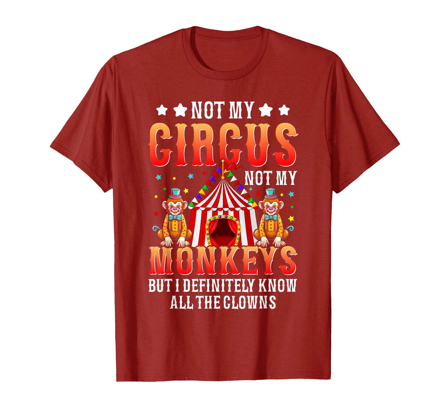 Funny Not My Circus Not My Monkeys But I Know All The Clowns T-Shirt