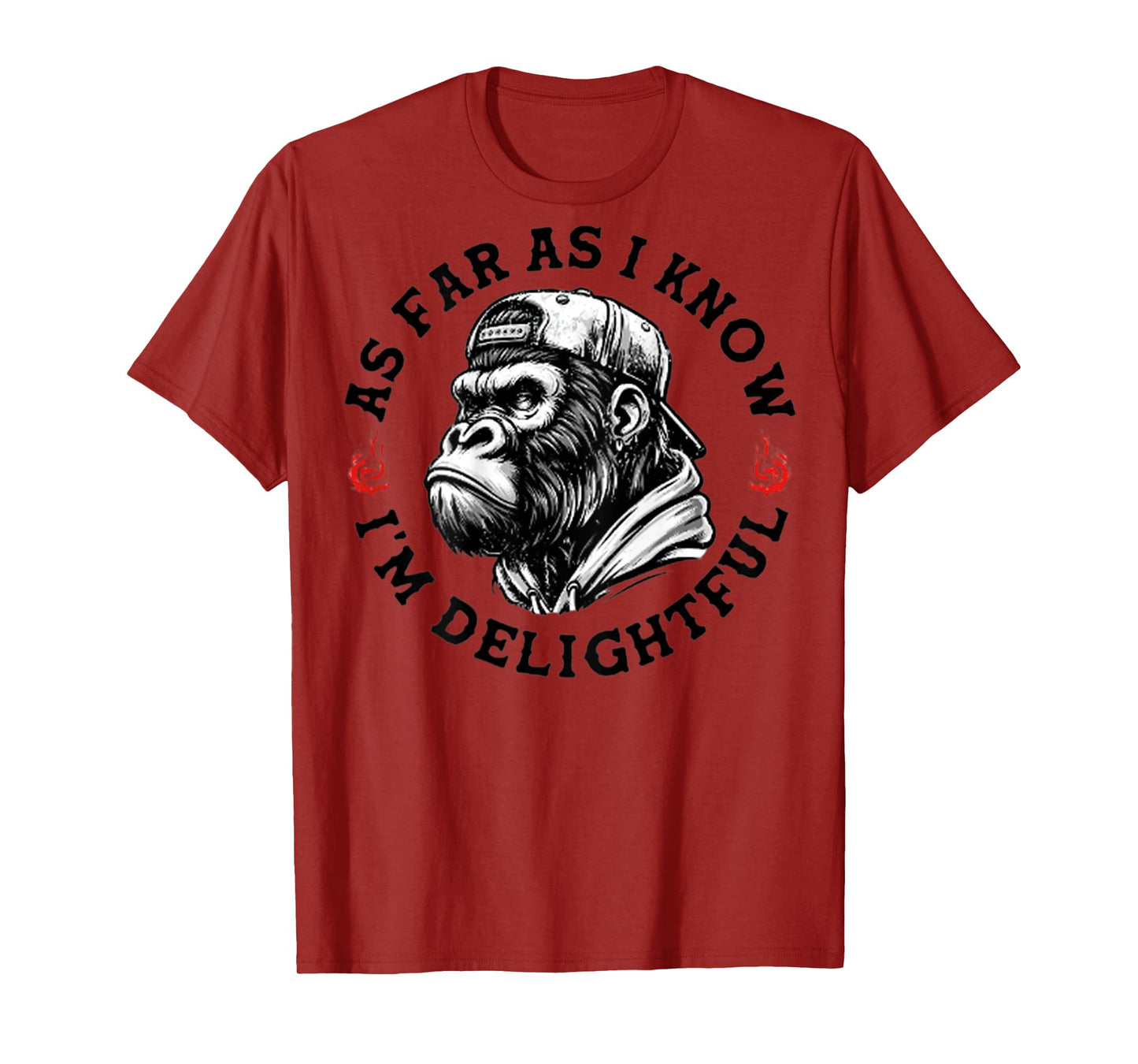 (ON BACK) As Far As I Know I'm Delightful Funny Monkey T-Shirt