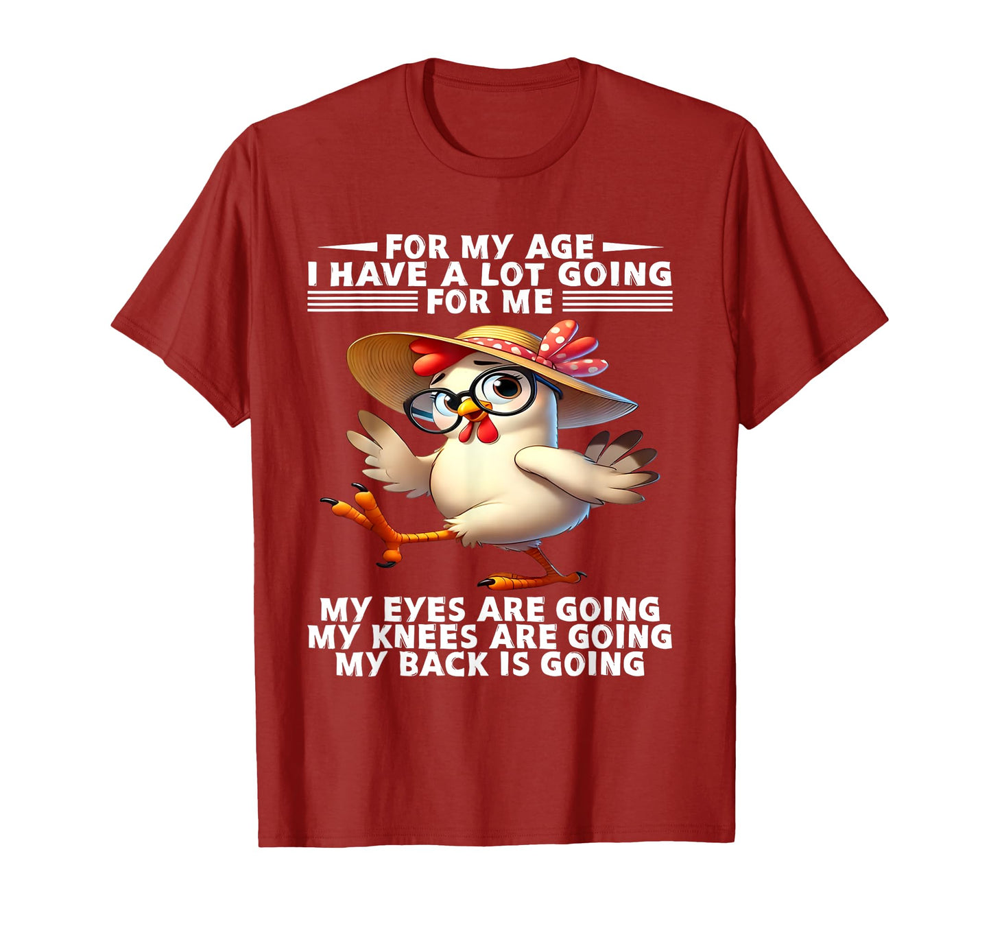 For my age I have a lot going for me My eyes are going knees T-Shirt