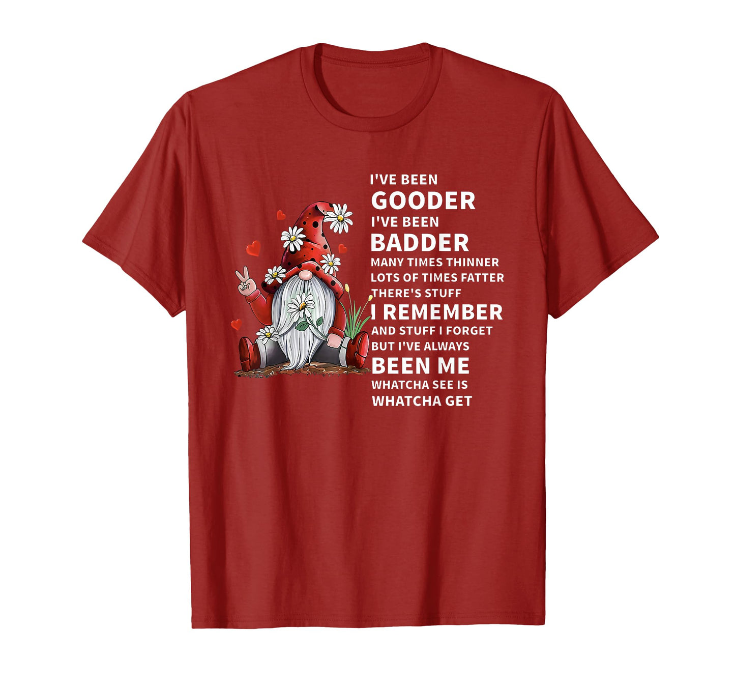 I've Been Gooder I've Been Badder Many Times Thinner Lots of T-Shirt
