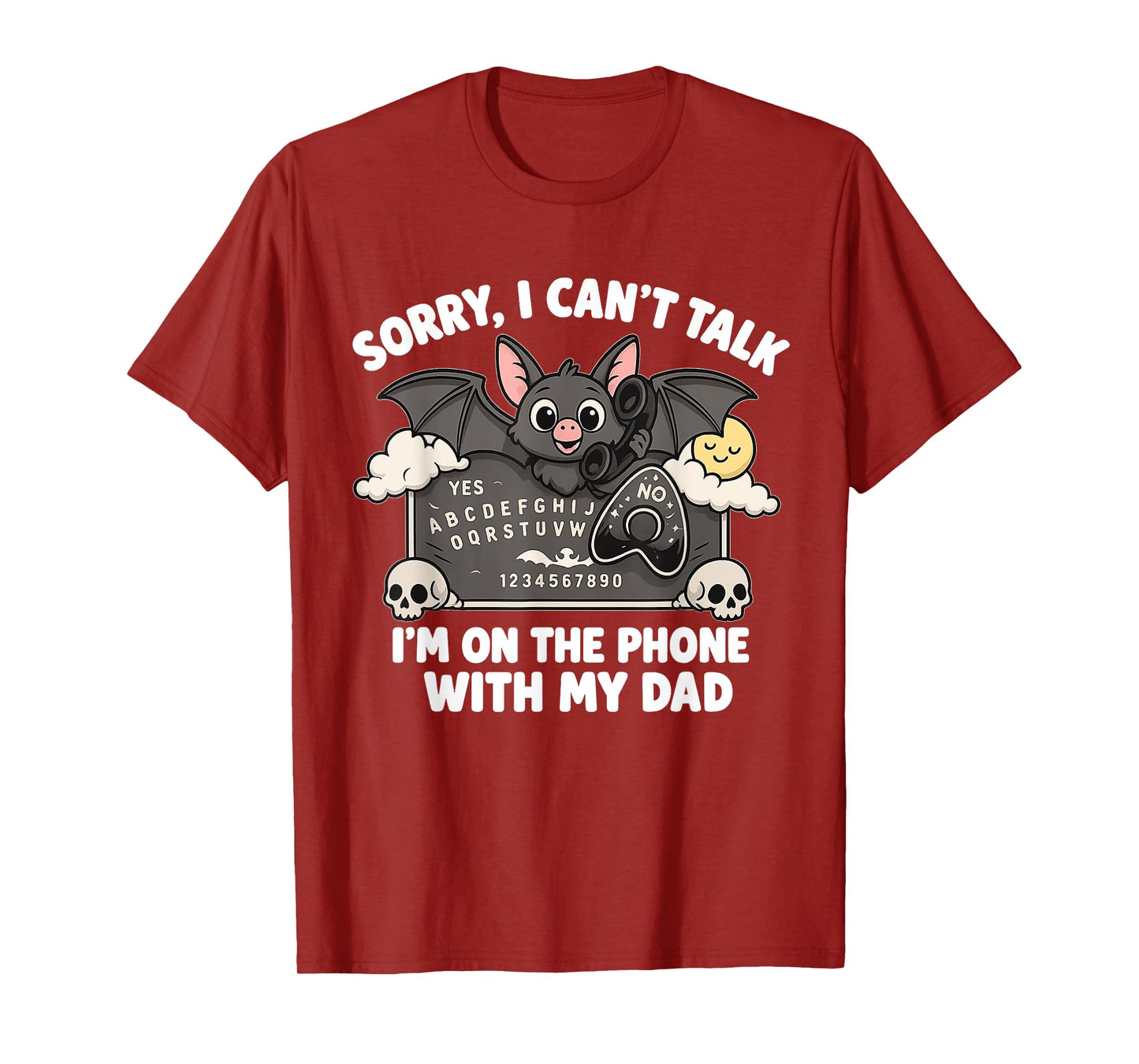 Sorry I Can't Talk With My Dad Ouija Board Funny Halloween T-Shirt