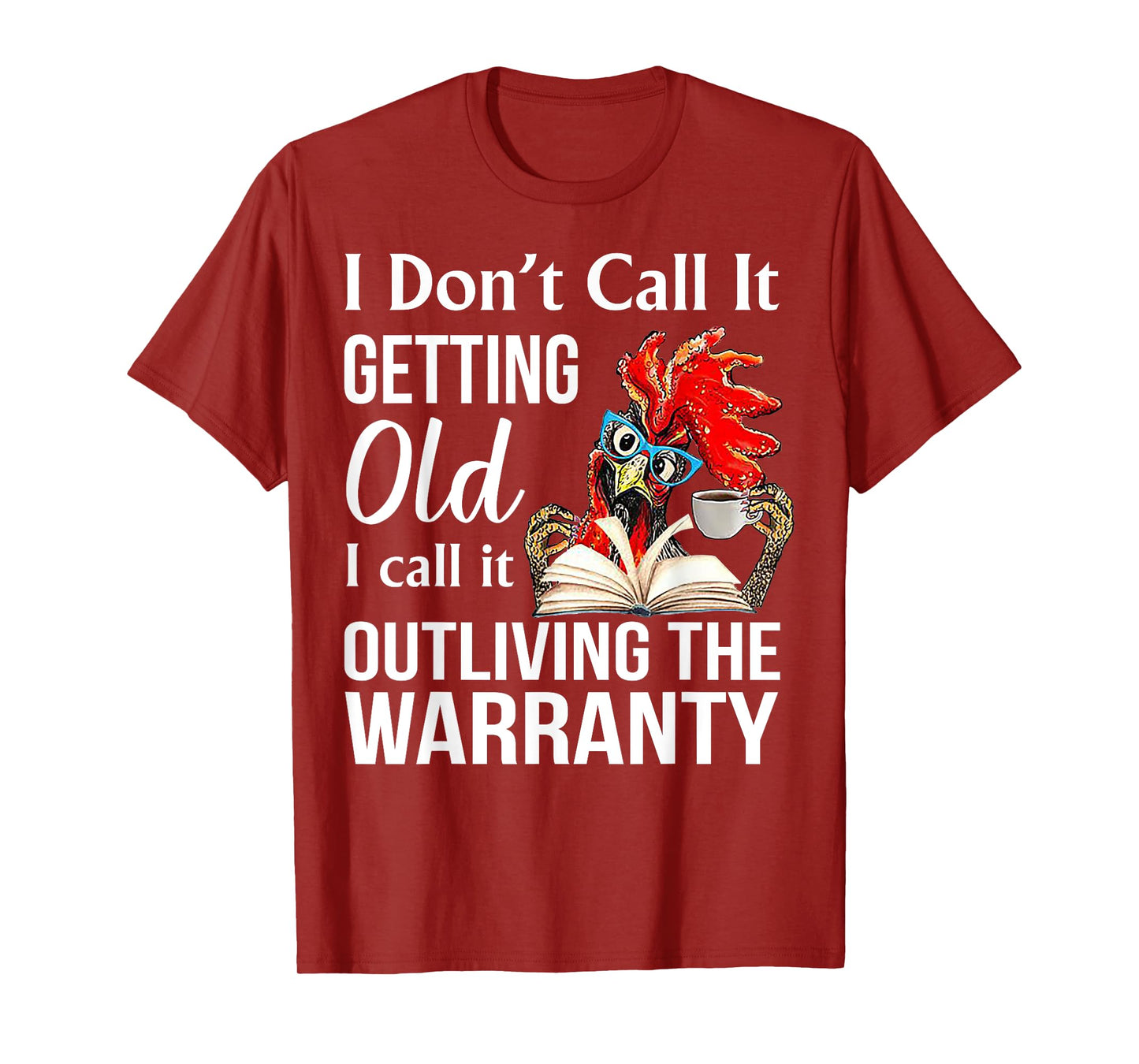 I Don't Call It Getting Old I Call It Outliving The Warranty T-Shirt, Small