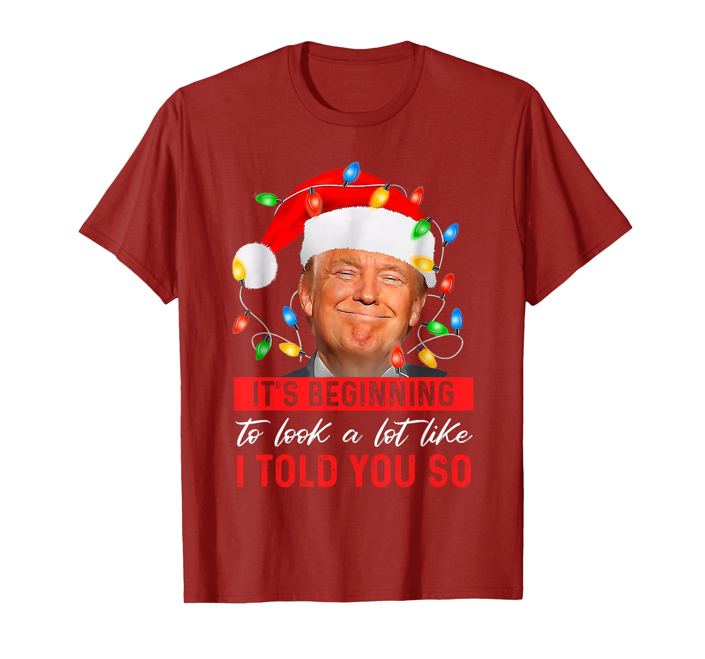 Trump It's Beginning The Look A Lot Like I Told You So T-Shirt