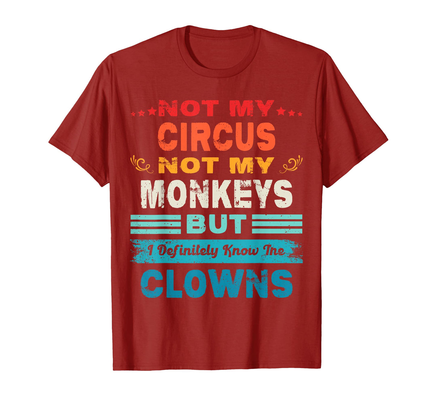 Not My Circus Not My Monkeys But I Definitely Know The Clown T-Shirt