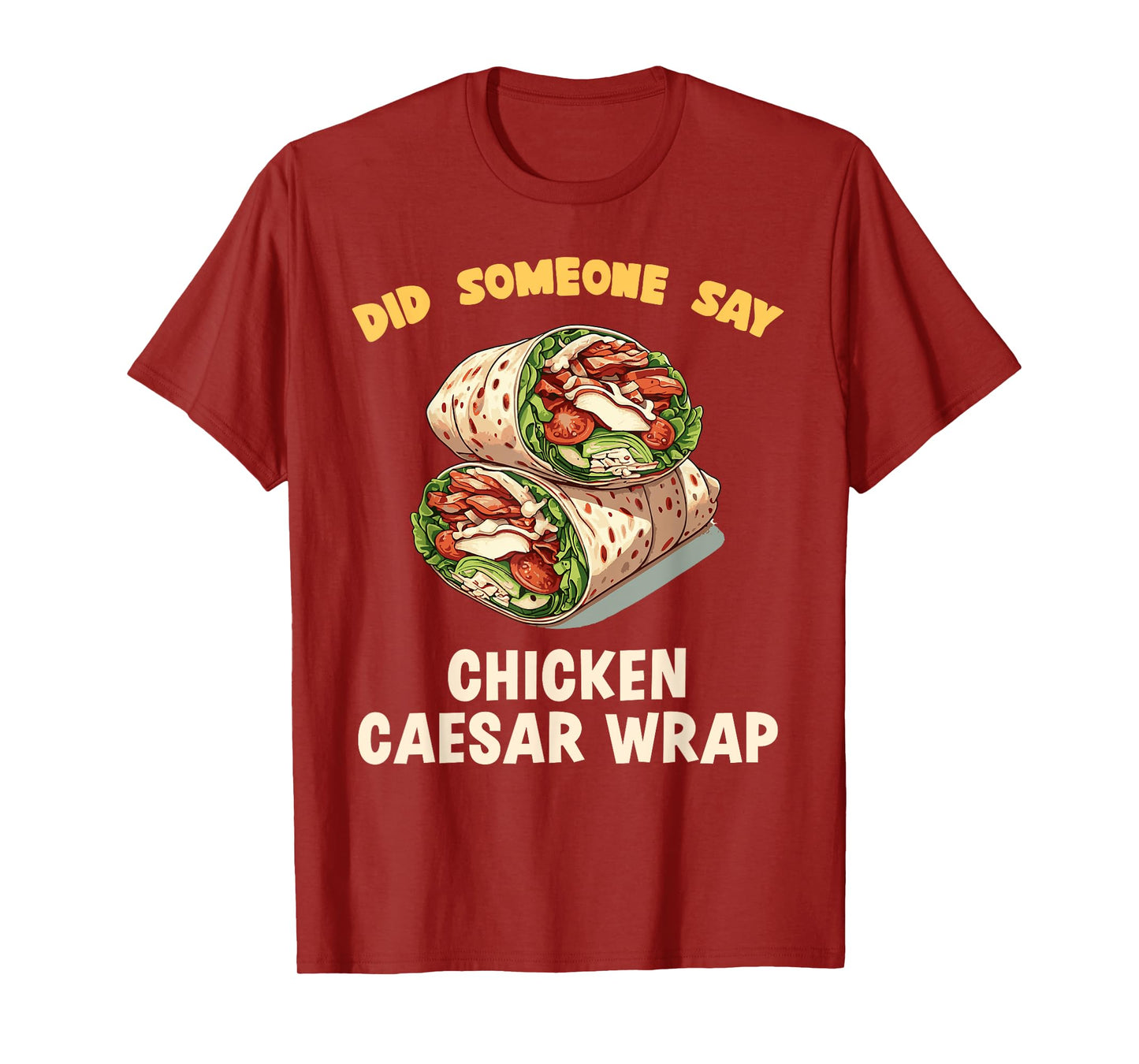 Did Someone Say Chicken Caesar Wrap Fast Food Temptation T-Shirt