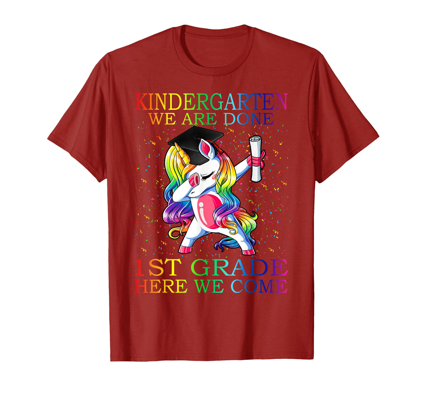 Kindergarten We Are Done 1st Grade Here We Come Unicorn T-Shirt
