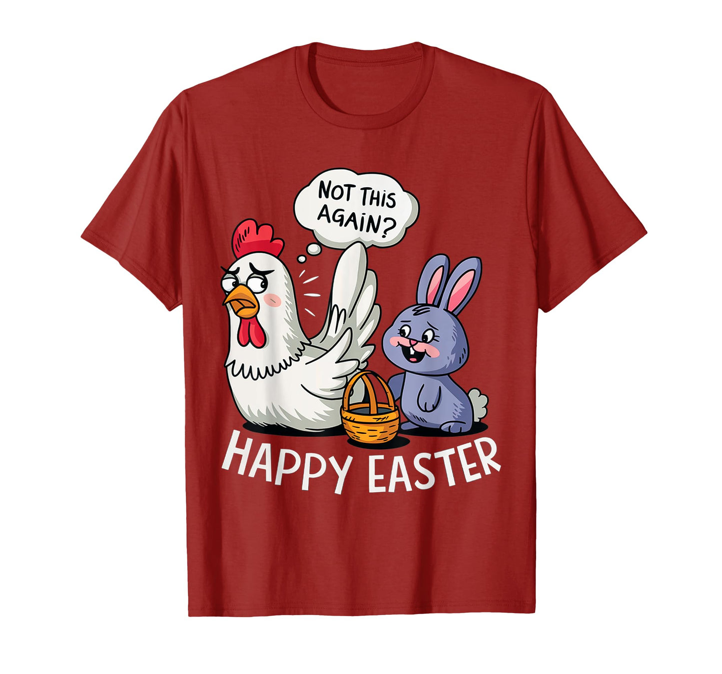 Happy Easter Bunny Chicken Not Again Funny Men Women Kids T-Shirt