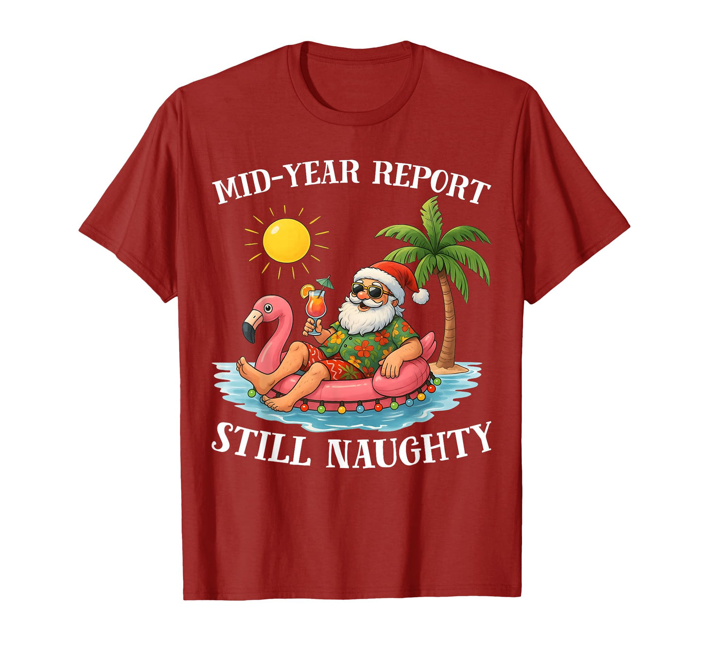Mid-Year Report Still Naughty Christmas in July Funny Santa T-Shirt