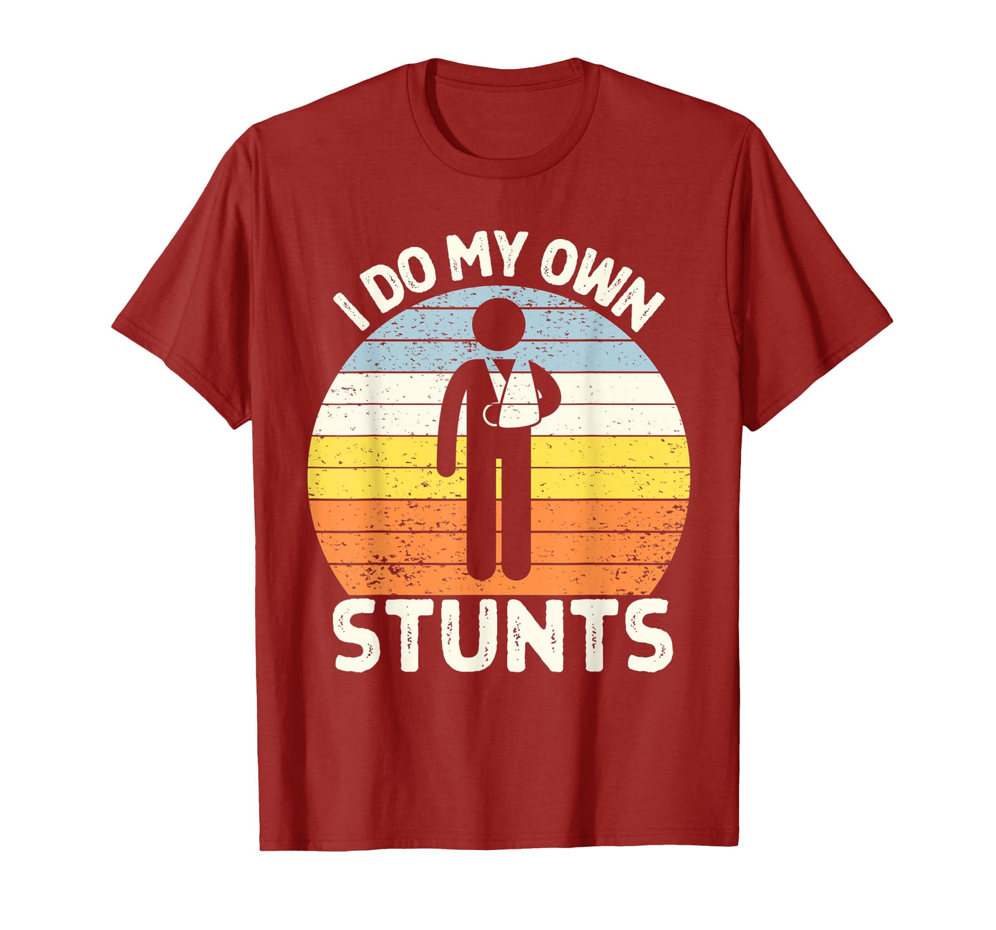 I Do My Own Stunts Get Well Soon Gift Funny Arm Cast T-Shirt