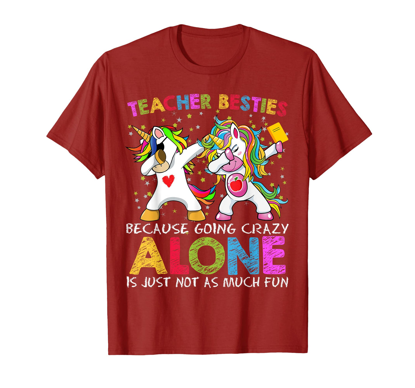 Unicorn Teacher Besties Because Going Crazy Alone Is Not Fun T-Shirt for Men Women