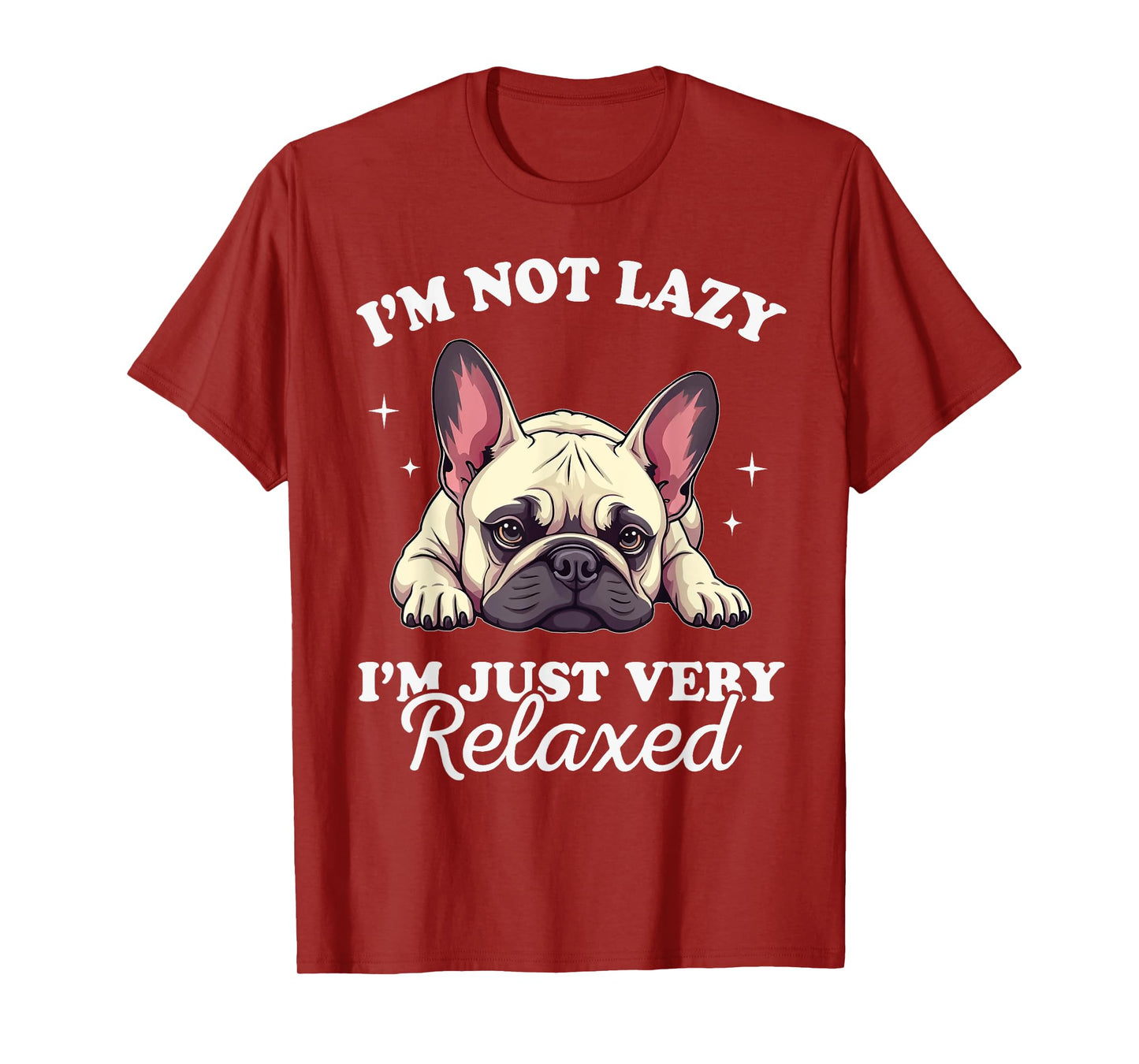 French Bulldog Dog Not Lazy Just Verry Relaxed T-Shirt