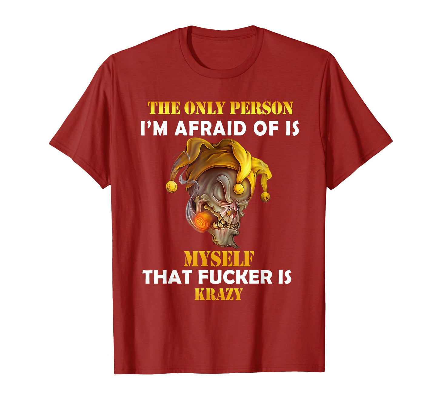 The Only Person I'm Afraid of is Myself Funny Skull Saying T-Shirt