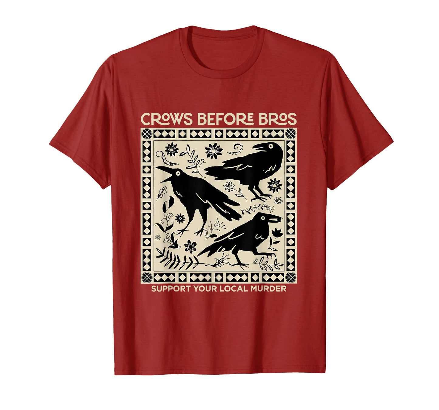 Crows Before Bros Support Your Local Murder Funny Halloween T-Shirt