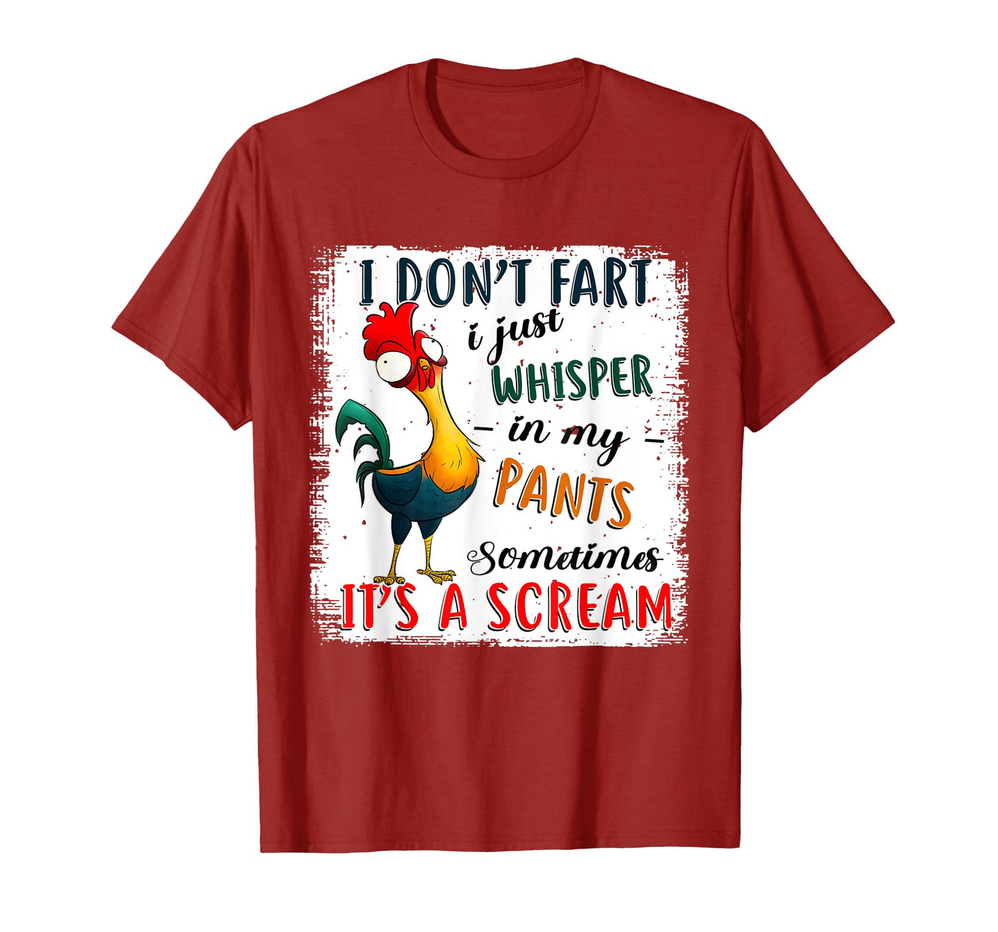 Chicken I Don't Fart I Just Whisper In My Pants Sometimes It T-Shirt