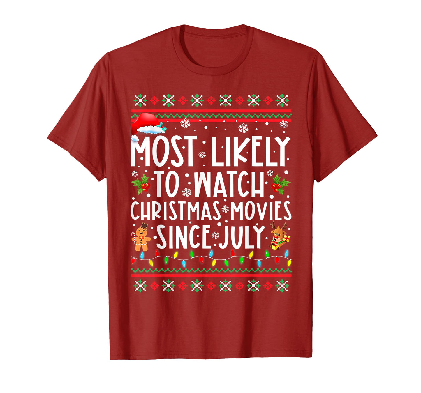 Most Likely To Watch Christmas Movies Since July Funny Xmas T-Shirt