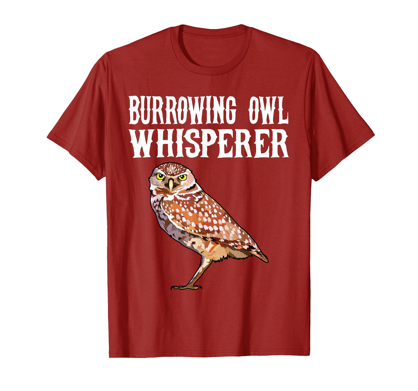 Burrowing Owl Whisperer Funny Bird Lover T-Shirt