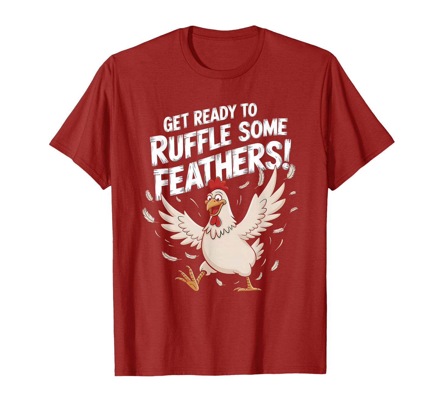 Funny Chicken Get Ready To Ruffle Some Feathers Witty Design T-Shirt