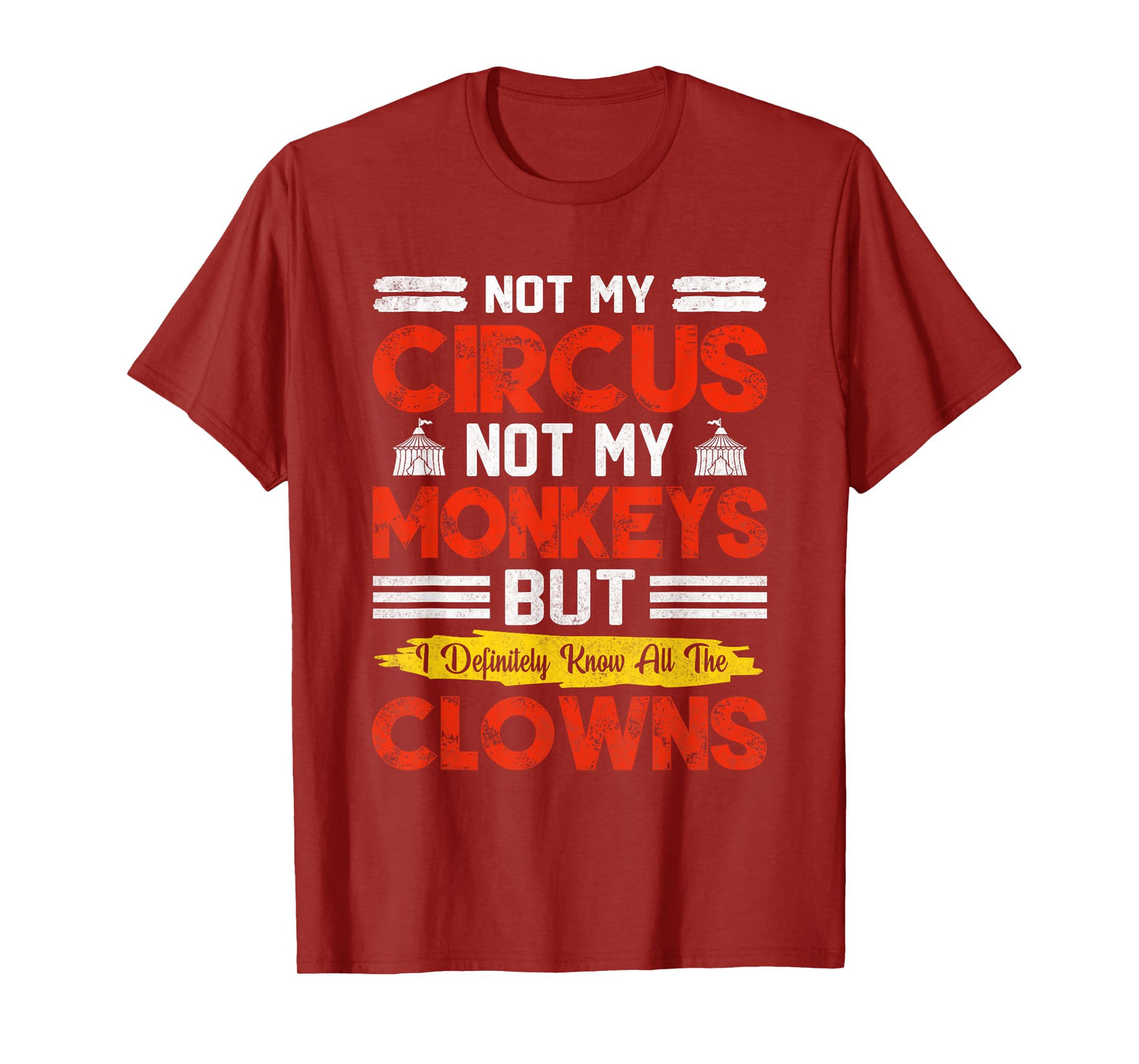 Not My Circus Not My Monkeys But I Know All The Clowns T-Shirt